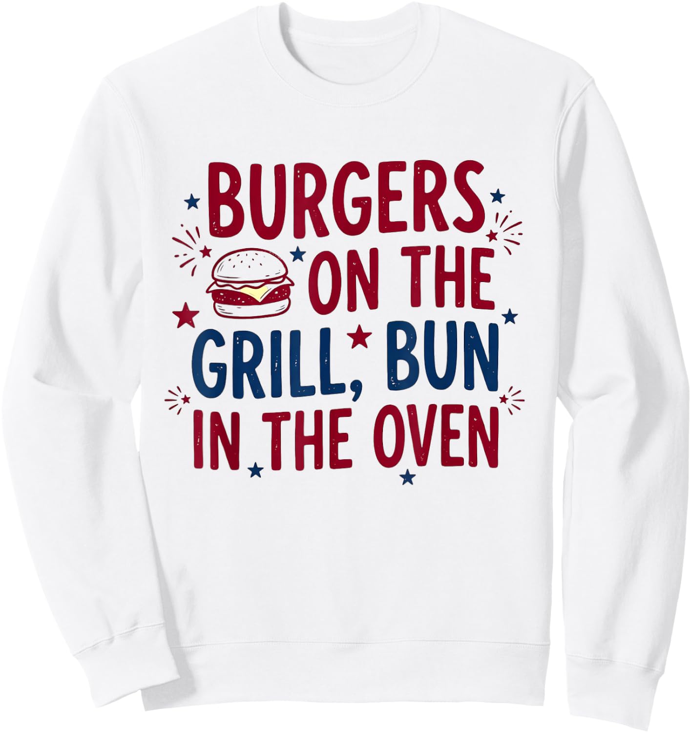 Burgers On The Grill Bun in The Oven Funny Sweatshirt - Sweatshirt | White