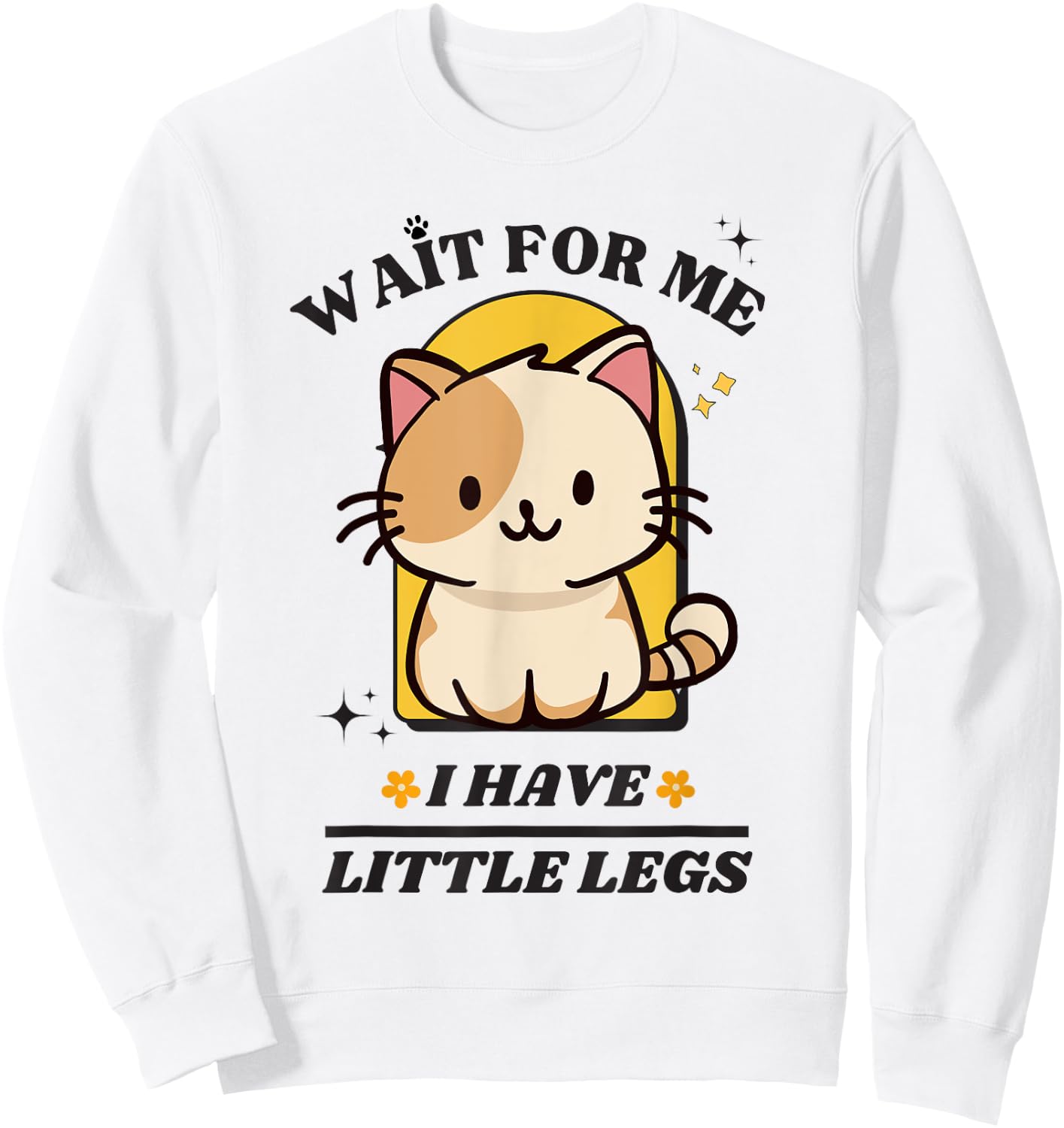 Funny Cat Lover Wait For Me I Have Little Legs Groovy Sweatshirt - Sweatshirt | White