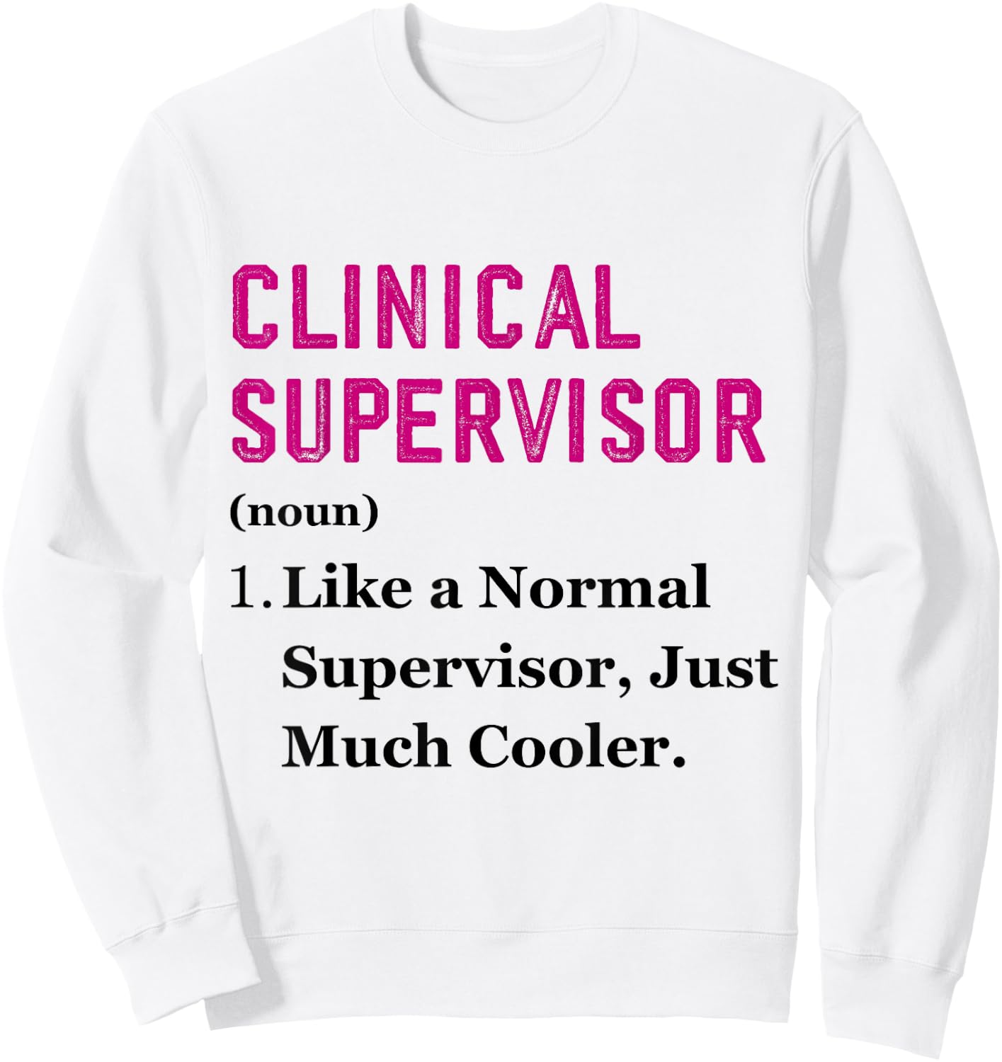 Funny Clinical Supervisor Appreciation Health Supervisor Sweatshirt - Sweatshirt | White