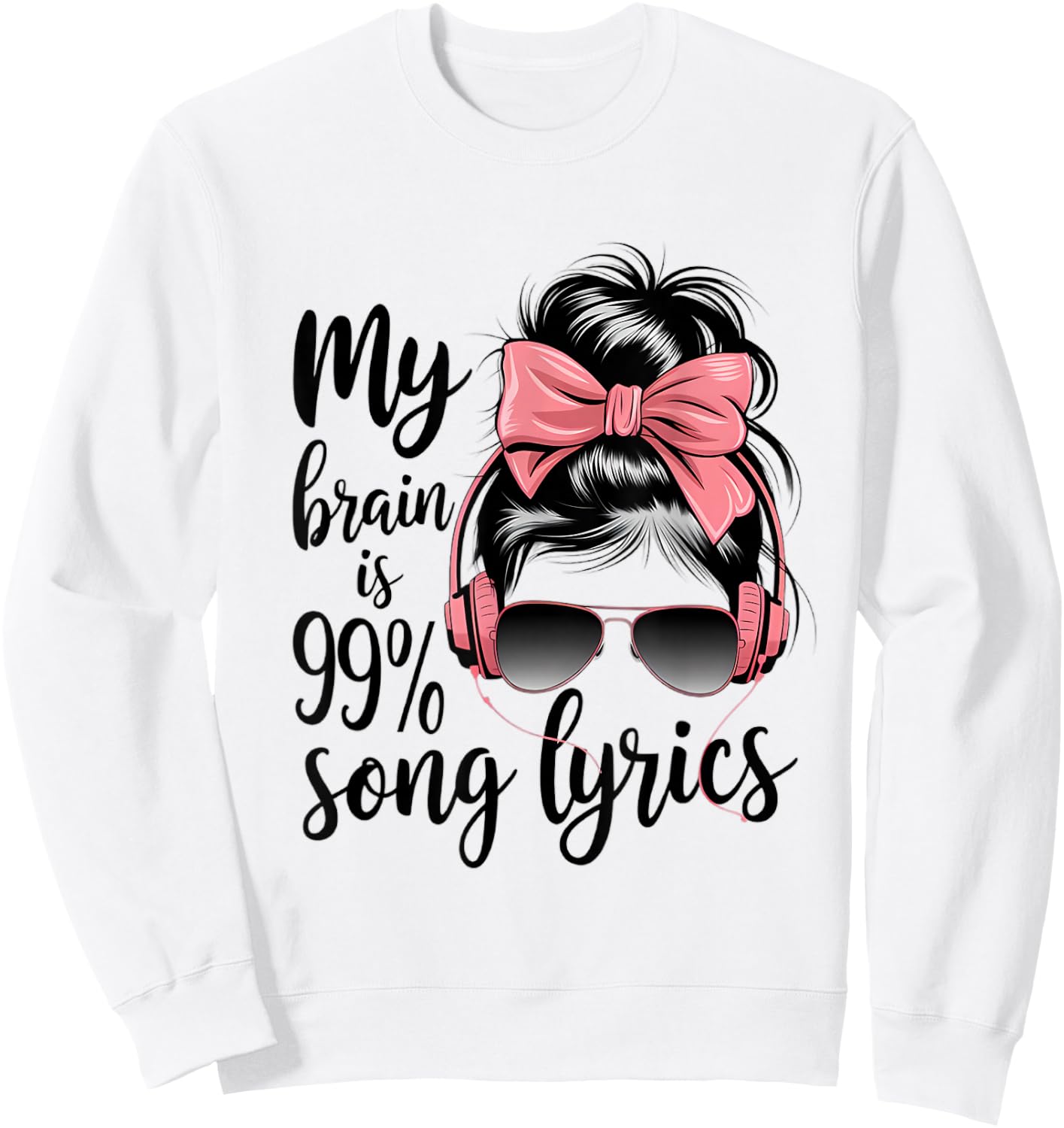 Cool Messy Bun Music Lover Life, My Brain Is 99% Song Lyrics Sweatshirt - Sweatshirt | White