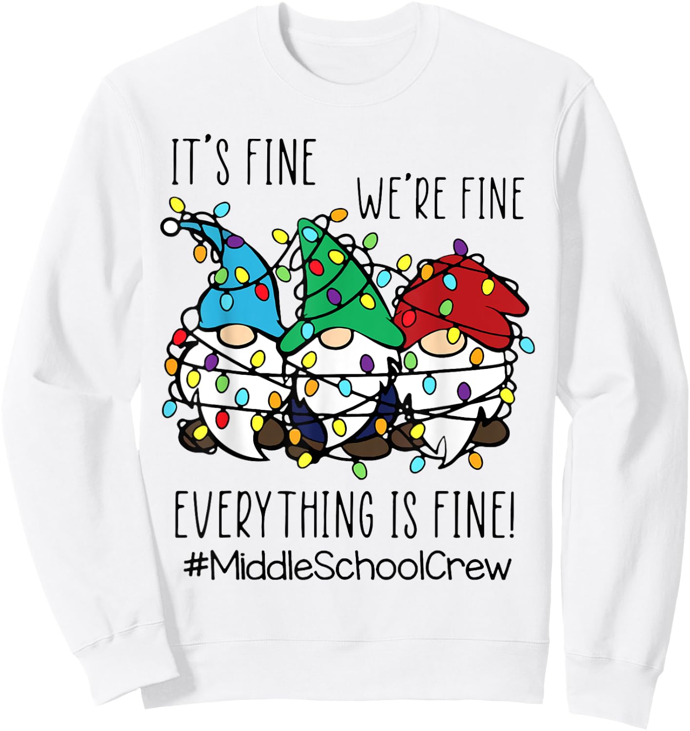It's Fine We're Fine Gnome Middle School Teacher Christmas Sweatshirt - Sweatshirt | White