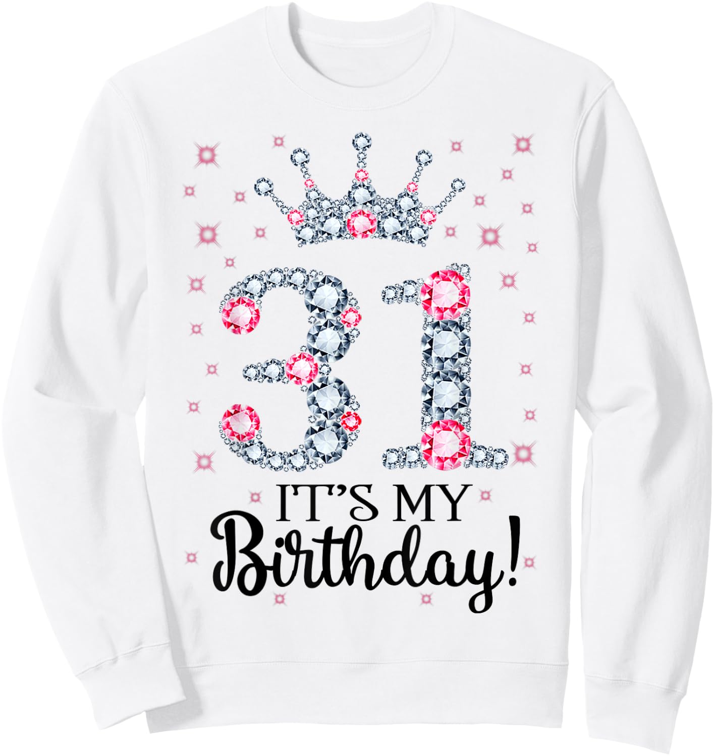 31 It's My Birthday Pink Crown 31st Birthday Gifts Sweatshirt - Sweatshirt | White