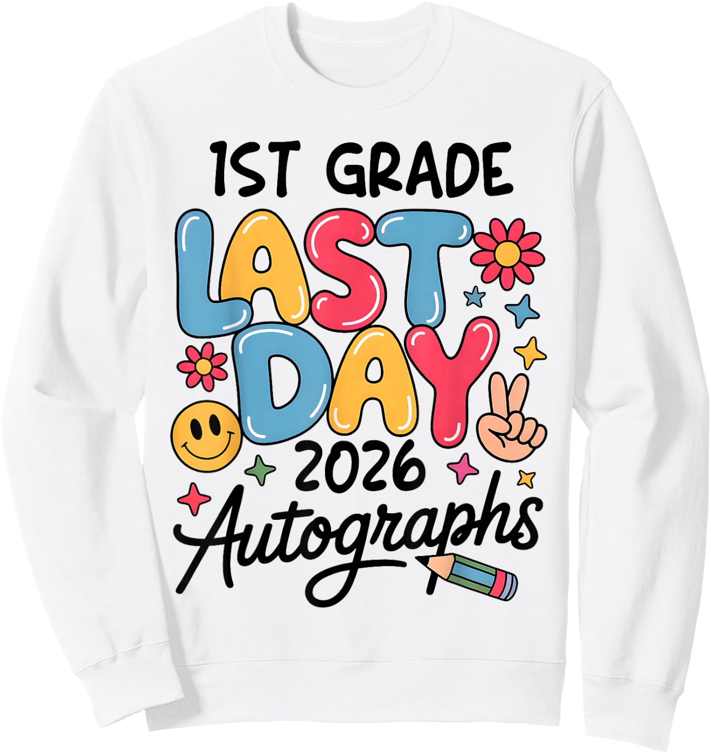 Last Day Autographs 2026 1st Grade Last Day of School Kids Sweatshirt - Sweatshirt | White