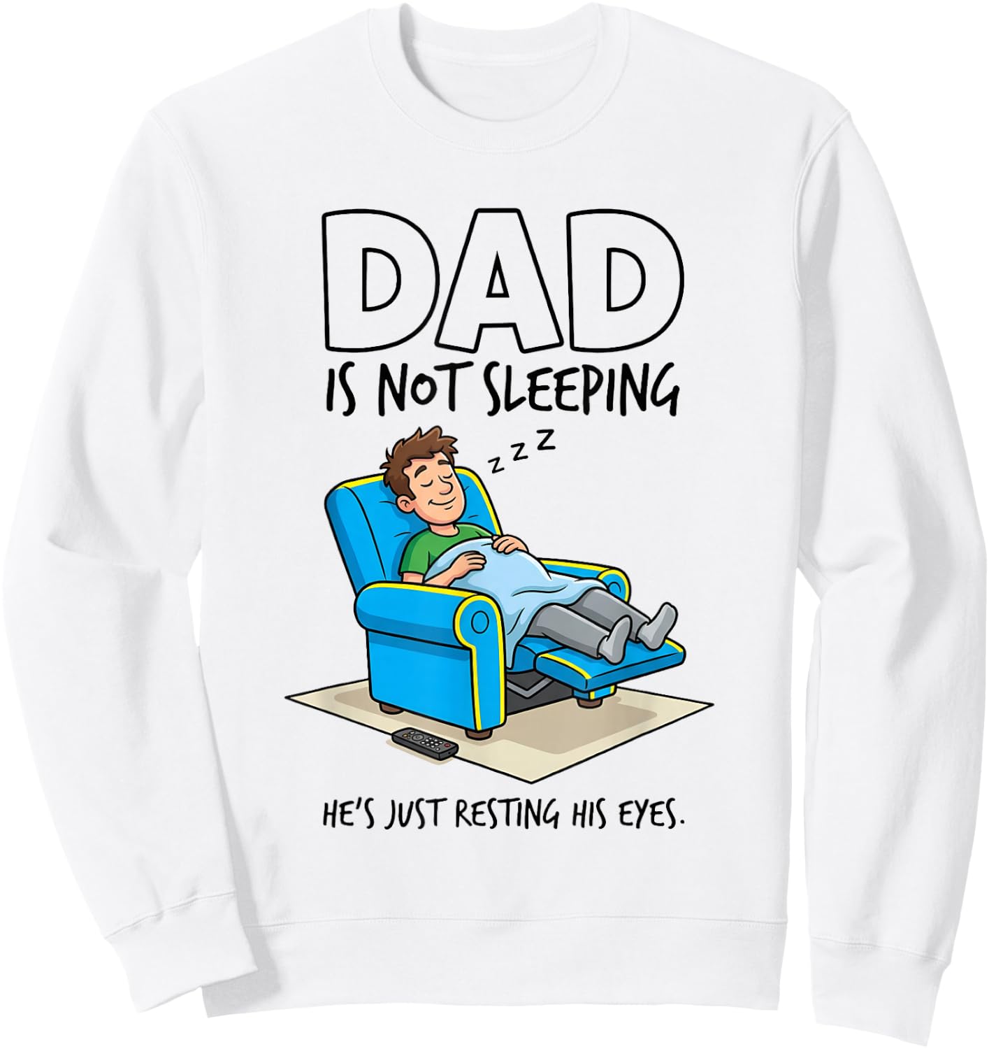 Dad is Not Sleeping He's Just Resting His Eyes Funny Saying Sweatshirt - Sweatshirt | White