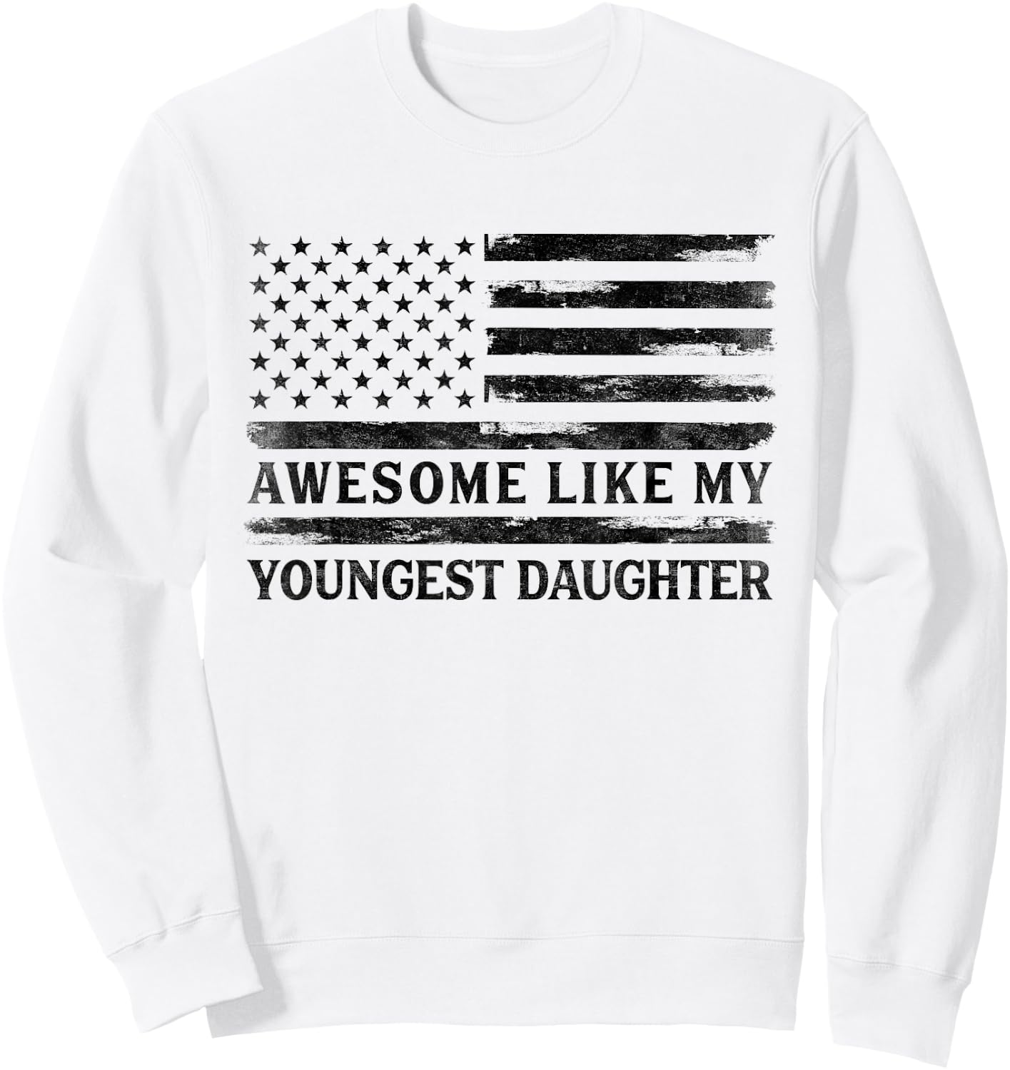 Awesome Like My Youngest Daughter Father's Day Flag Dad Papa Sweatshirt - Sweatshirt | White