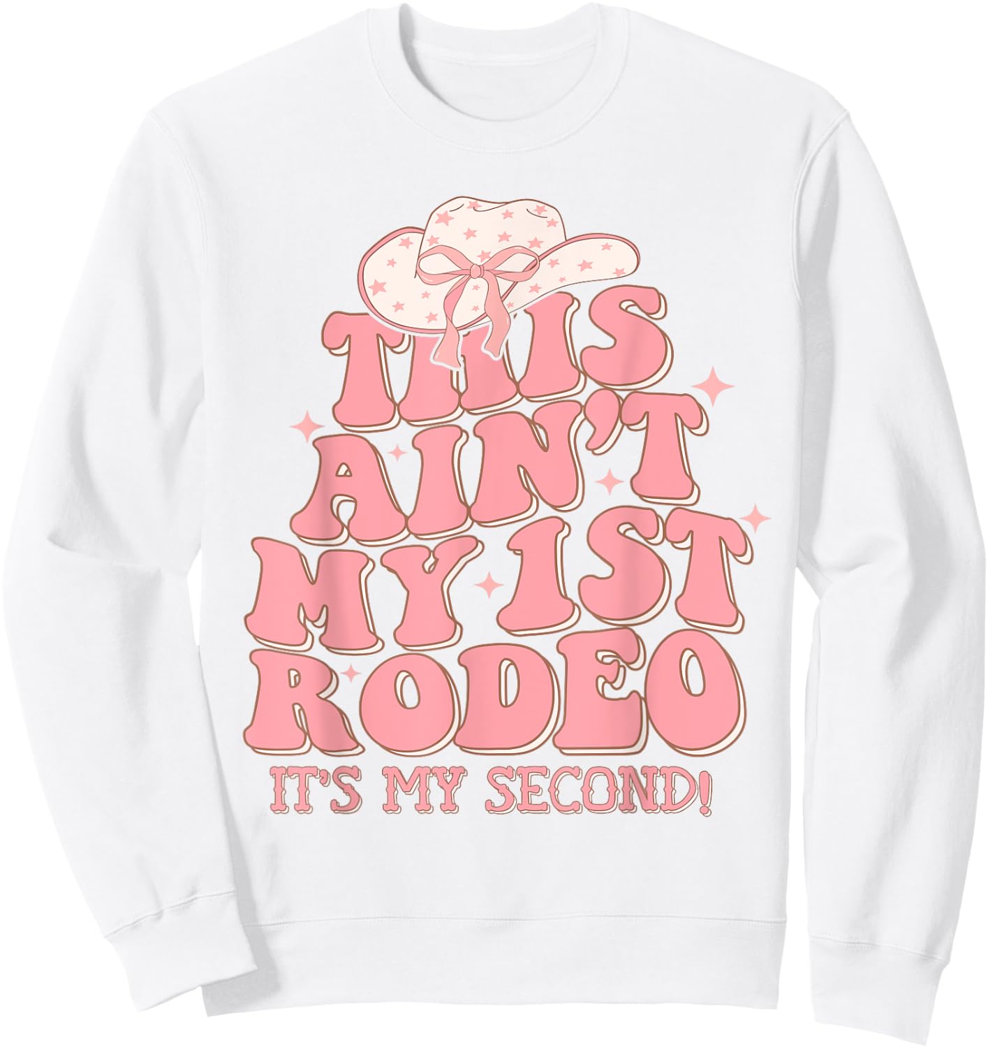 This Ain't My First Rodeo It's My Second Western Birthday Sweatshirt - Sweatshirt | White