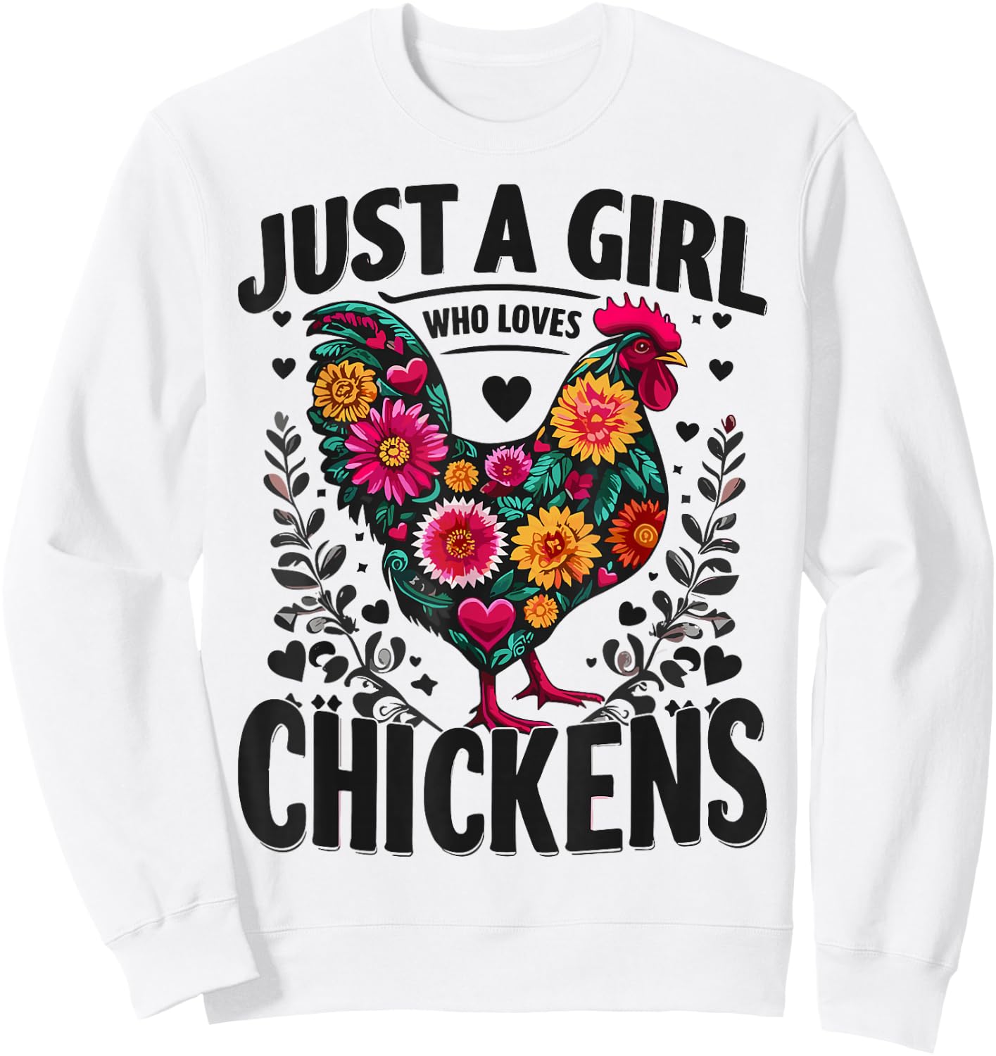 Chicken Flower Colorful Just A Girl Who Loves Chickens Sweatshirt - Sweatshirt | White