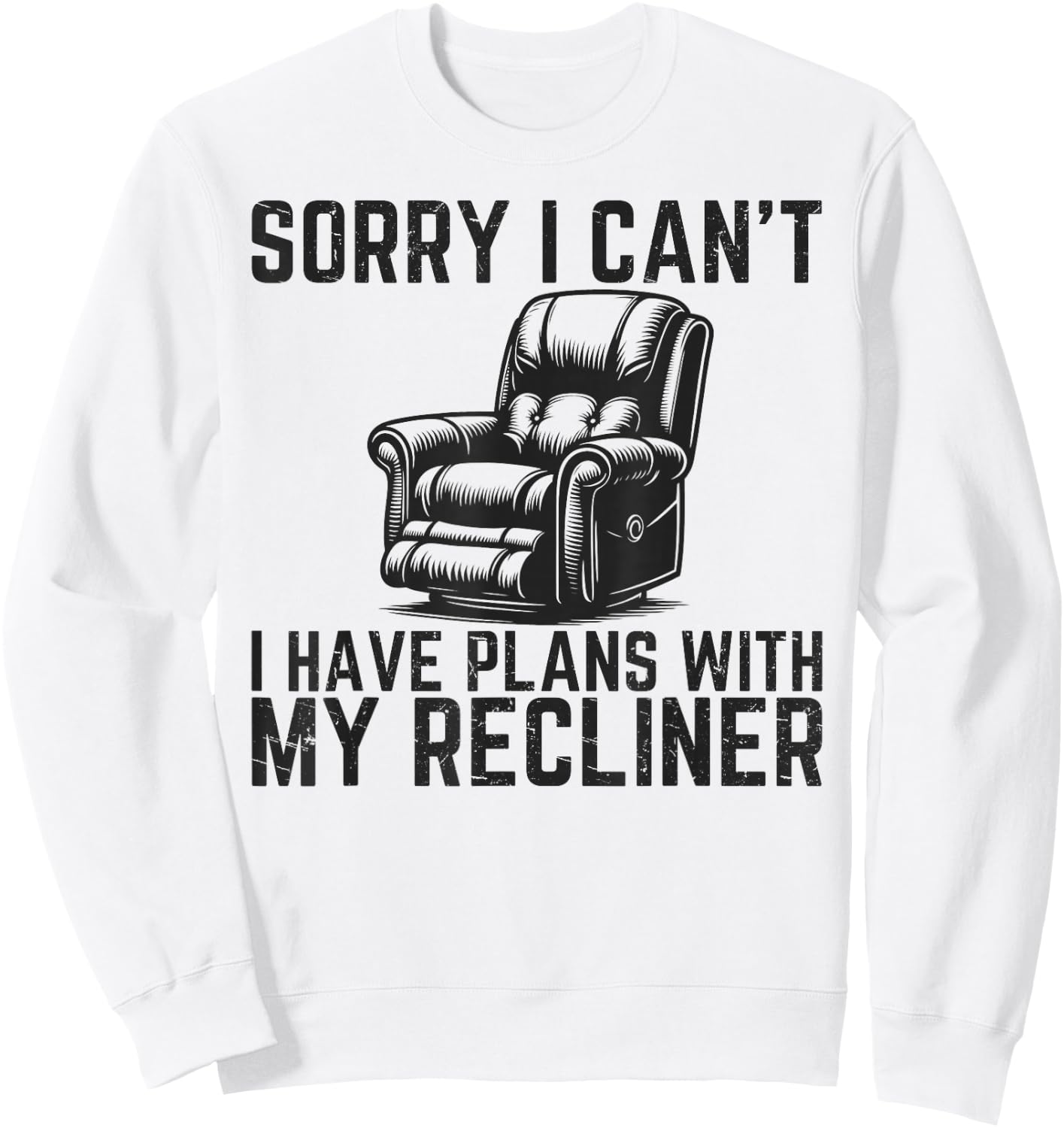 Sorry I Can't I Have Plans With Recliner Funny Dad Recliner Sweatshirt - Sweatshirt | White
