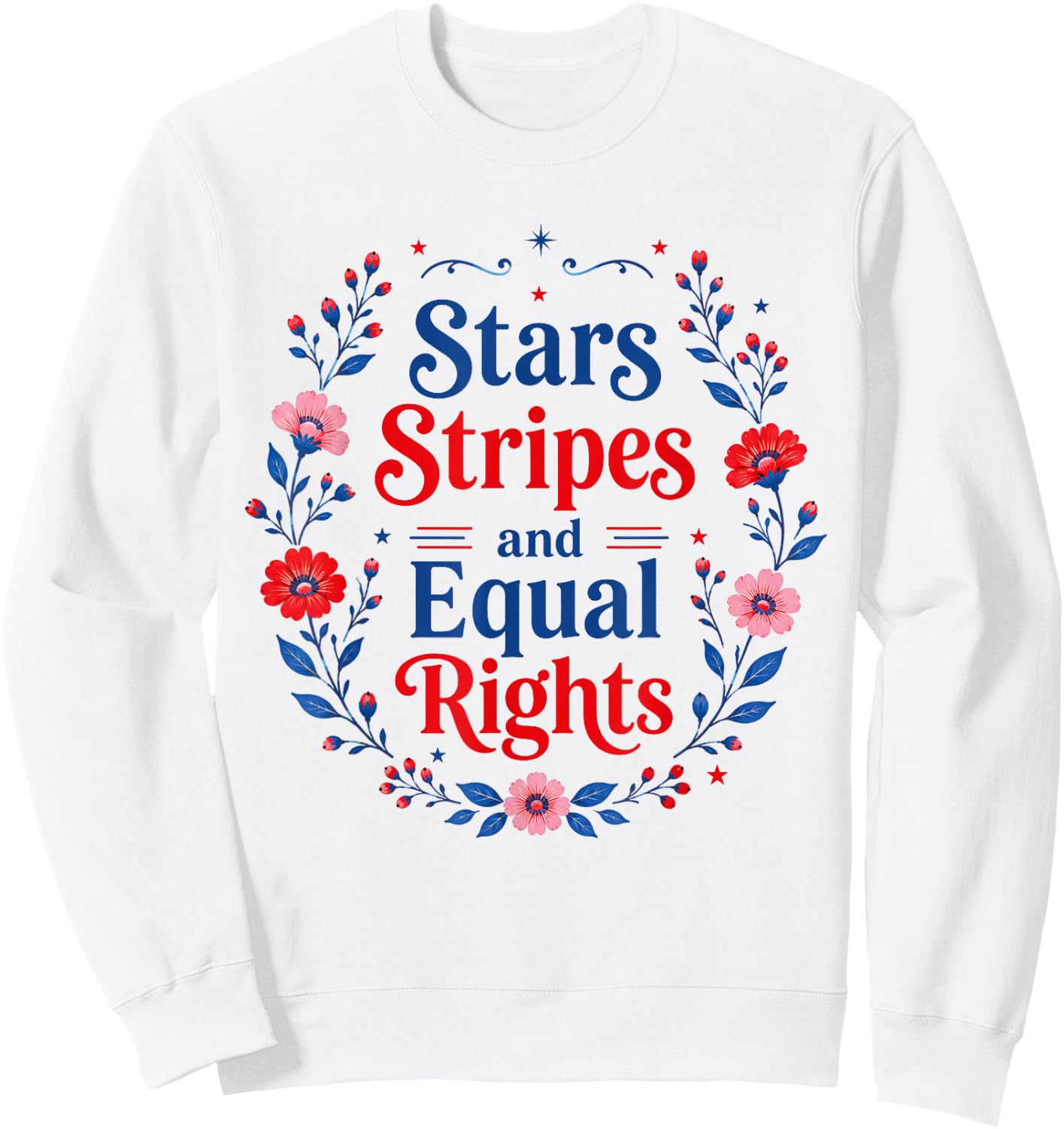 Stars Stripes and Equal Rights 4th of July Women's Rights Sweatshirt - Sweatshirt | White