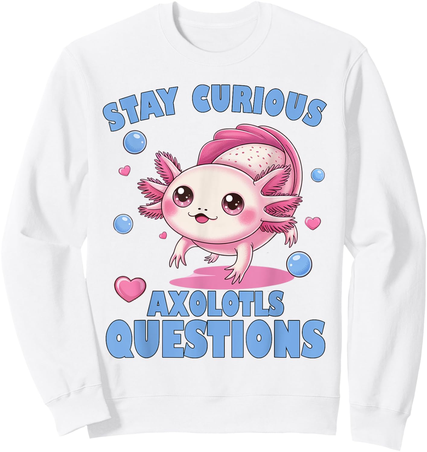 Stay Curious Axolotl Questions Pink Axolotl Graphic for Girl Sweatshirt - Sweatshirt | White