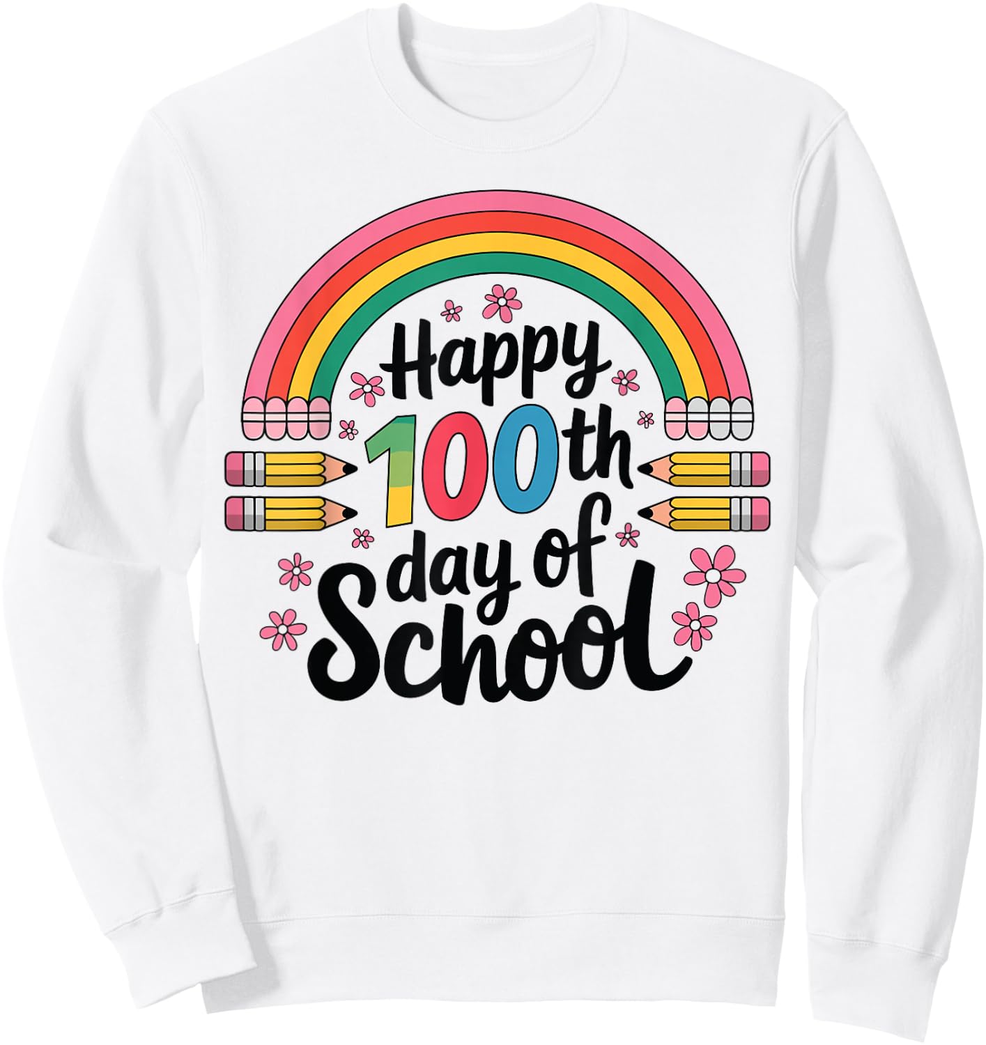 Rainbow 100 Days Of School Happy 100th Day Of School Teacher Sweatshirt - Sweatshirt | White