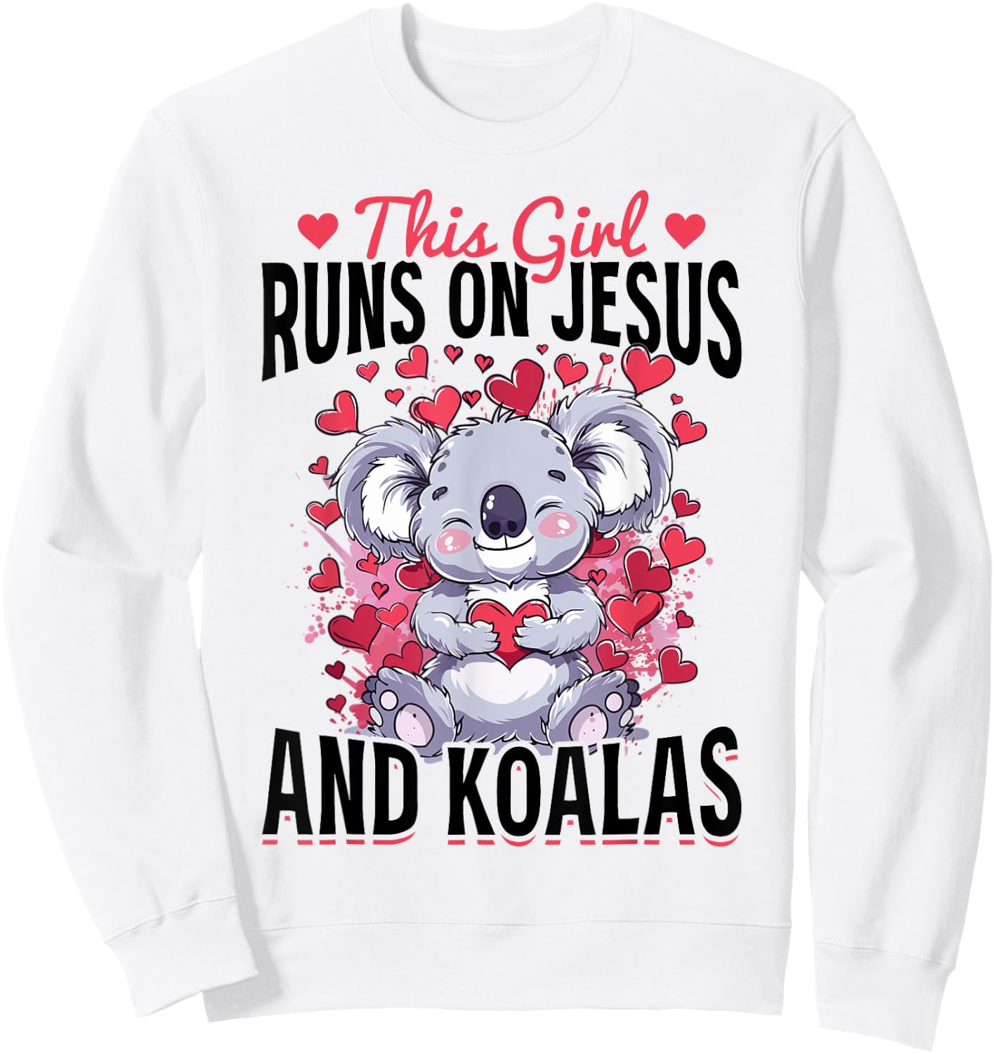 Funny Koala Animal This Girl Runs On Jesus And Koalas Sweatshirt - Sweatshirt | White