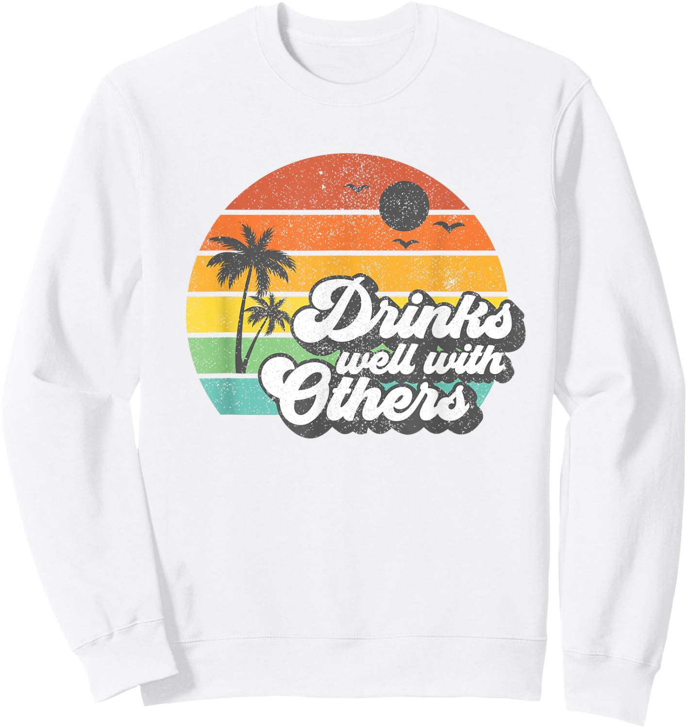 Drinks Well with Others Funny Retro Beach Summer Women Gift Sweatshirt - Sweatshirt | White
