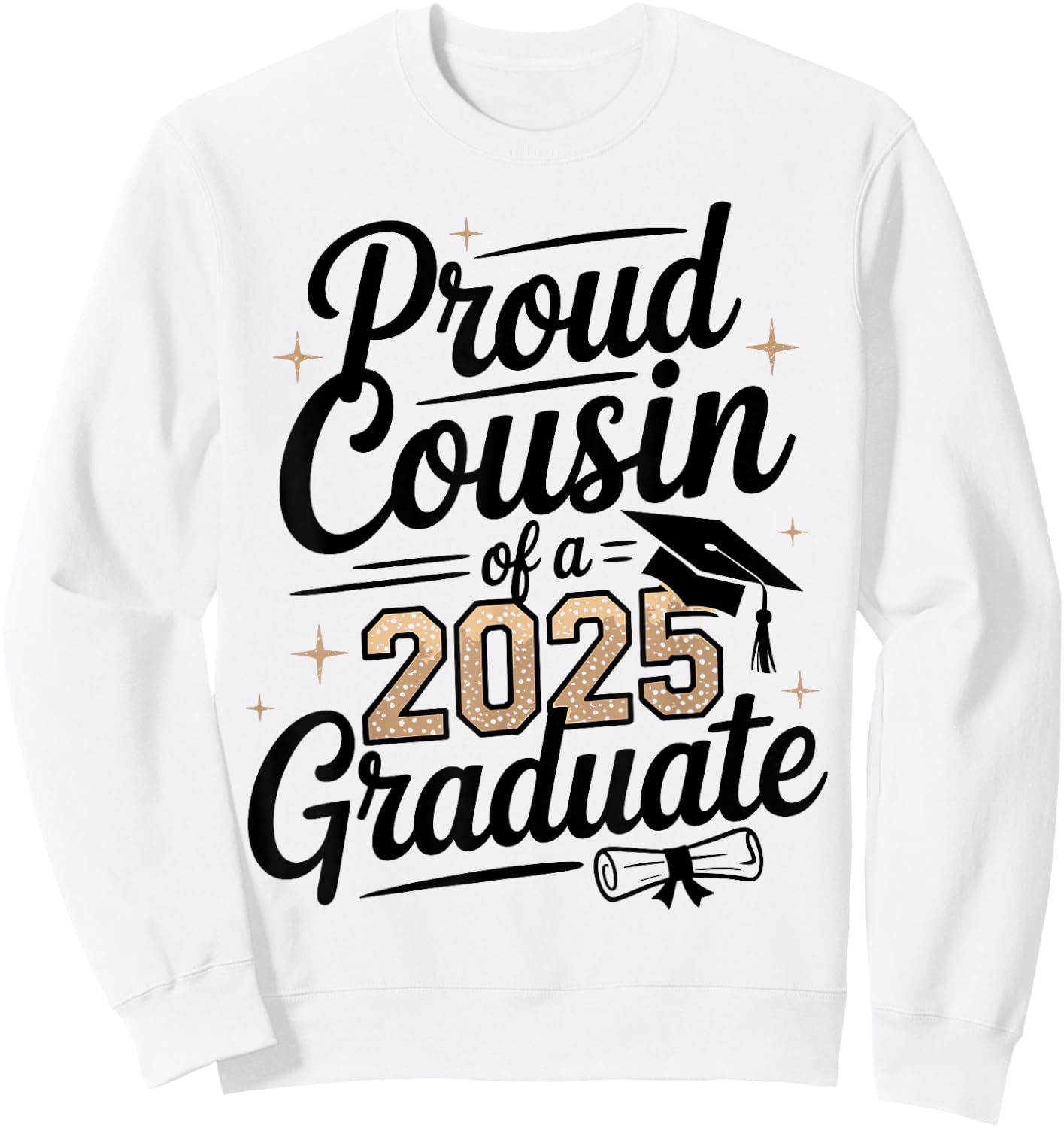 Proud Cousin of a 2025 Graduate shirt Graduation shirts 2025 Sweatshirt - Sweatshirt | White