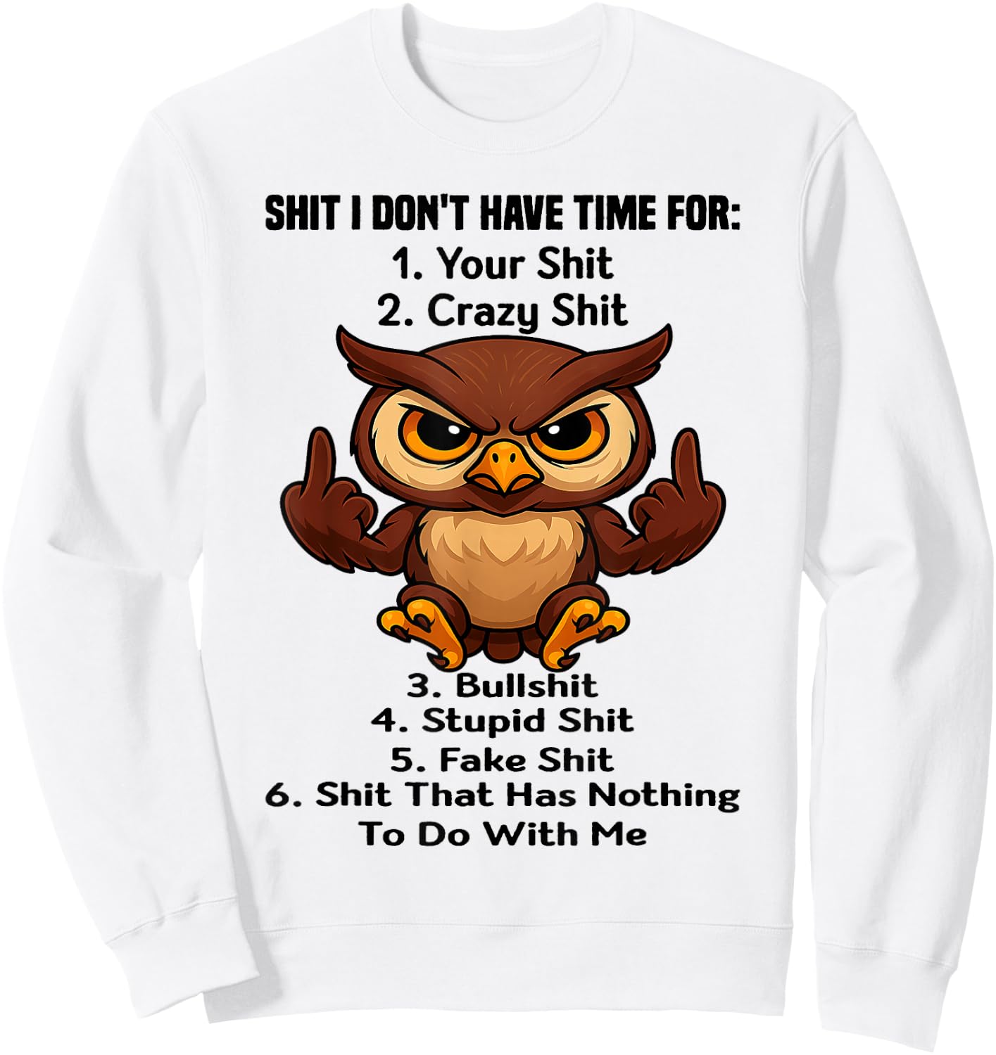 Owl - Shit I Don't Have Time for 1 Your Shit Sweatshirt - Sweatshirt | White