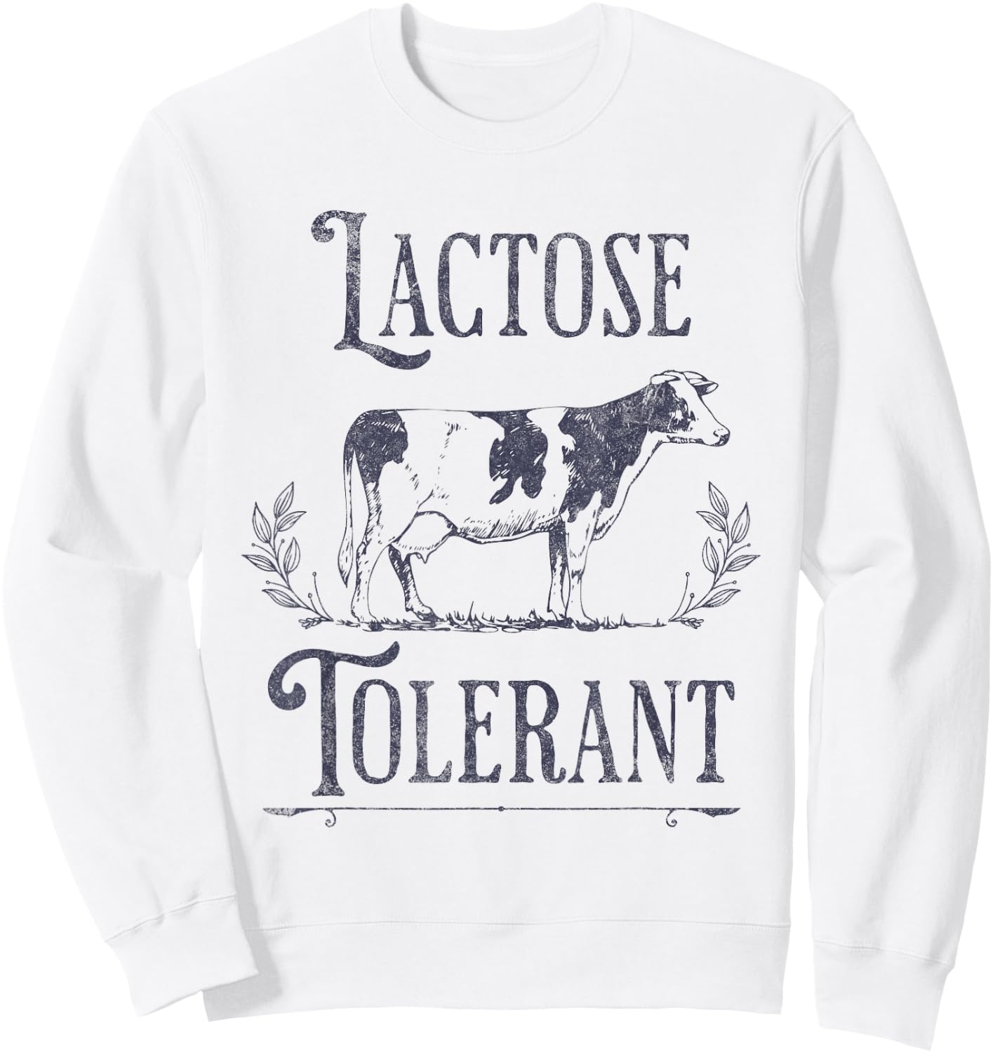 Lactose Tolerant Vintage Cow Funny Oddly Specific Meme Sweatshirt - Sweatshirt | White