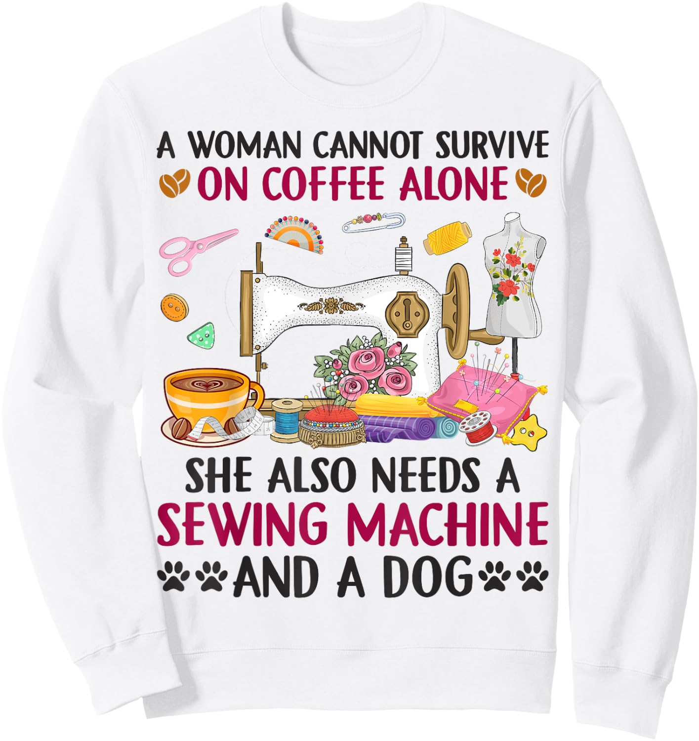 Dog Coffee Sewing Quilting Sew Lover Seamstress Sewing Dogs Sweatshirt - Sweatshirt | White