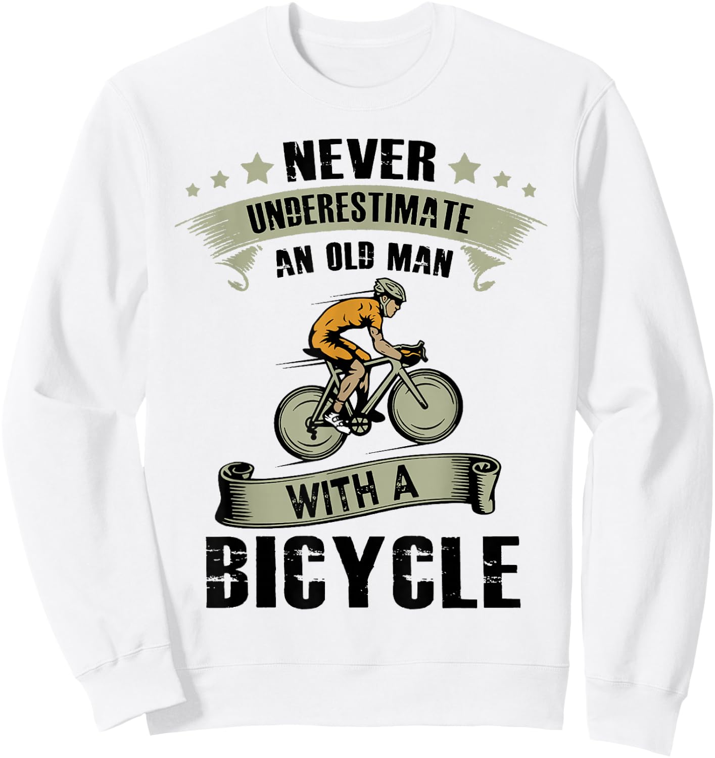 An Old Guy On A Bicycle Cycling Vintage Never Underestimate Sweatshirt - Sweatshirt | White