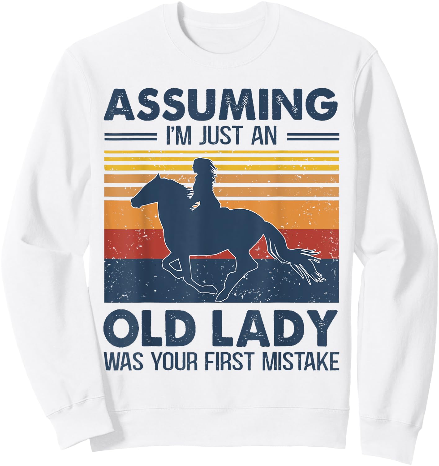 Assuming I'm Just An Old Lady Was Your First Mistake Horses Sweatshirt - Sweatshirt | White