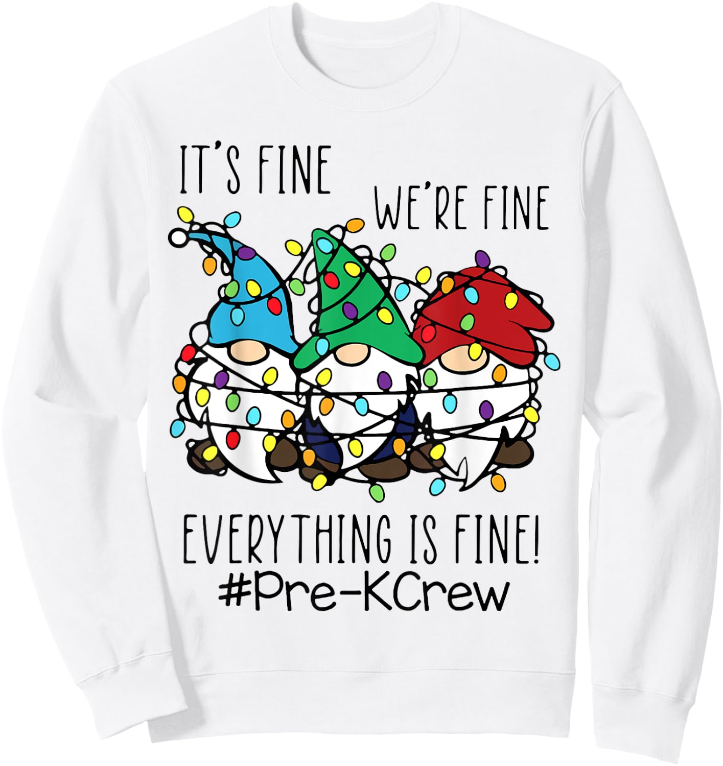 It's Fine We're Fine Gnome Pre-K Teacher Christmas Light Women Sweatshirt - Sweatshirt | White
