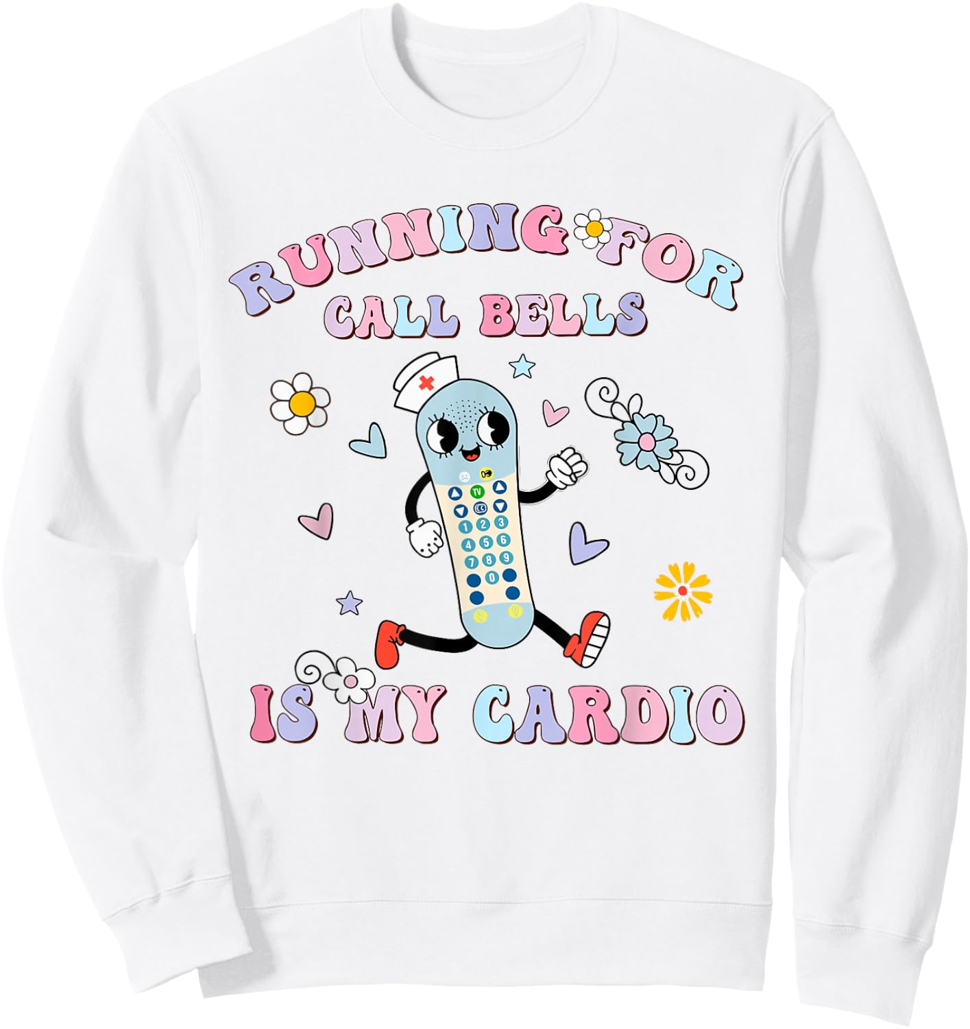 Running For Call Bells Is My Cardio PCT CNA PCA Nurse Floral Sweatshirt - Sweatshirt | White