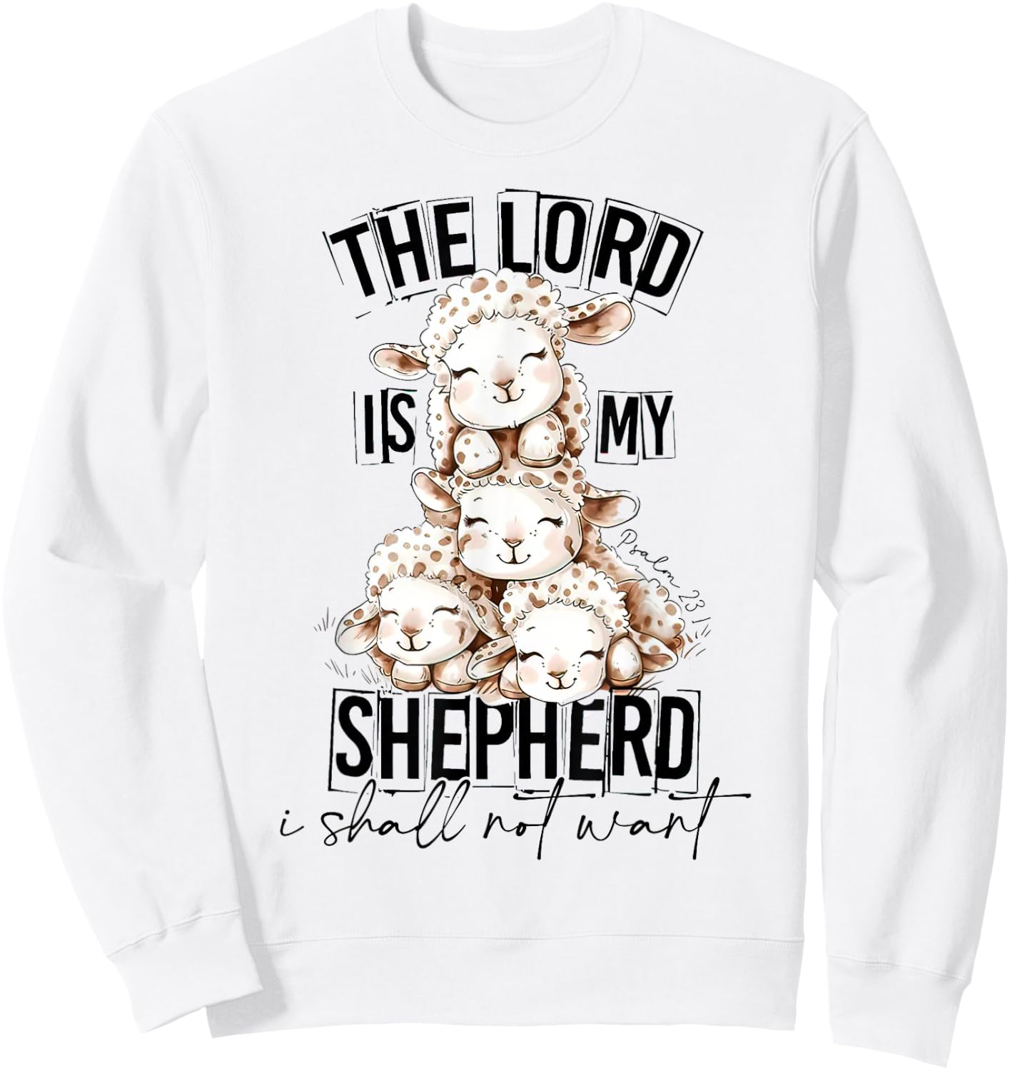 The Lord Is My Shepherd I Shall Not Want, Easter Vibes Sweatshirt - Sweatshirt | White