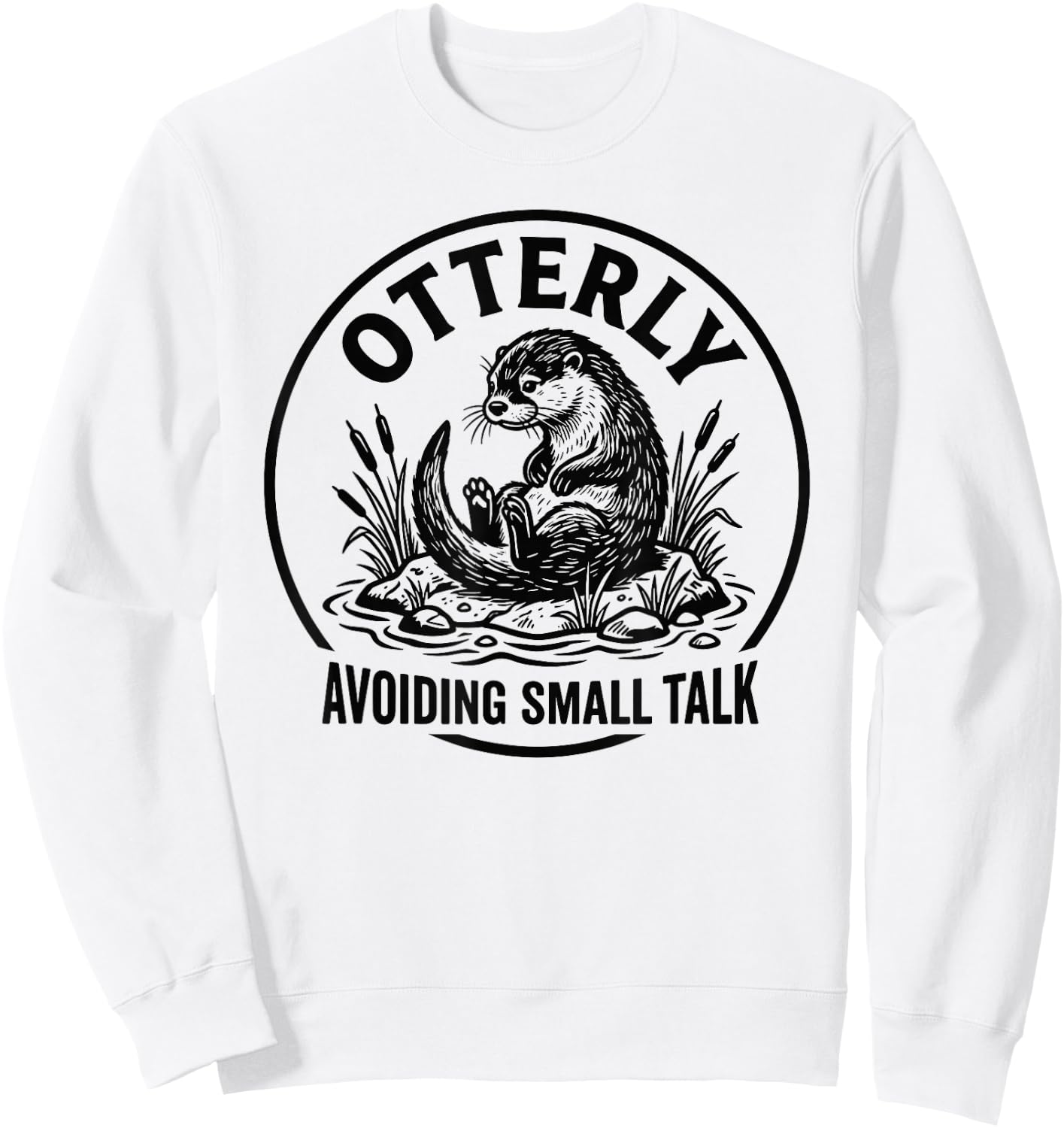 Otterly Avoiding Small Talk Antisocial Introvert Sweatshirt - Sweatshirt | White