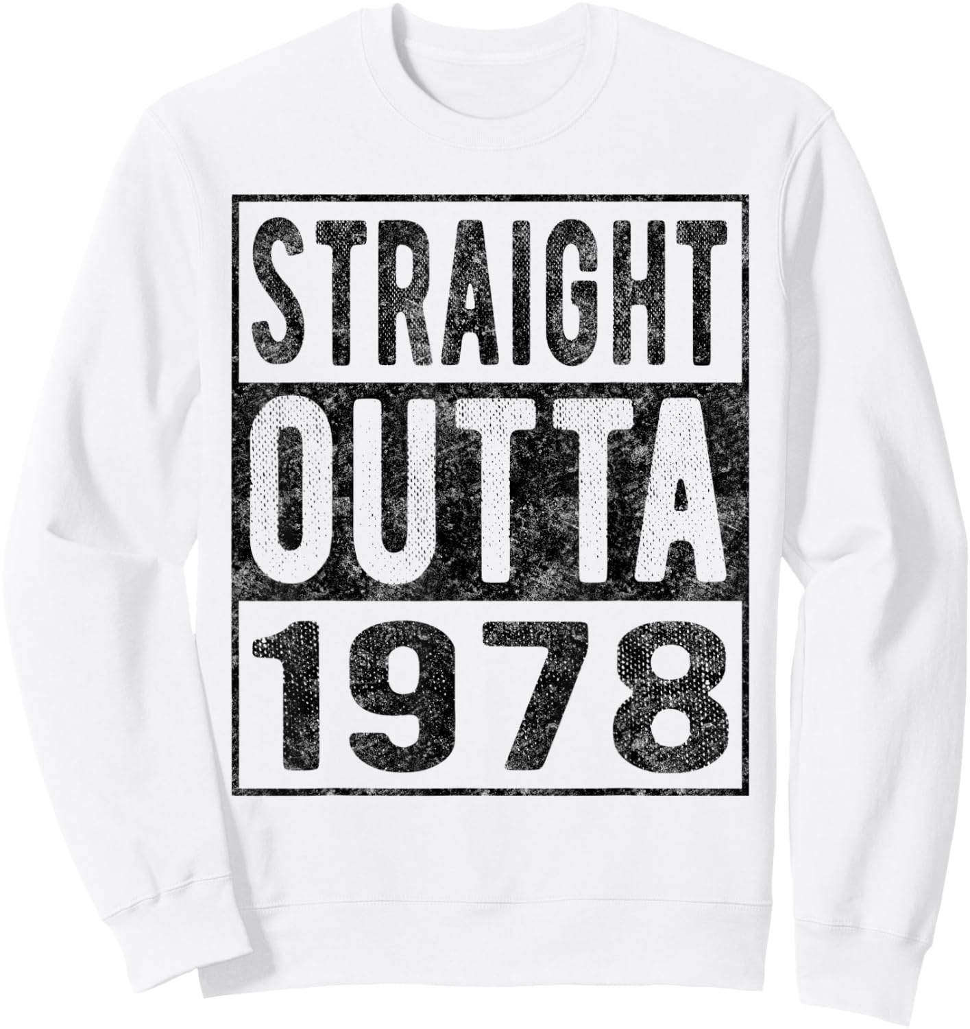 Straight Outta 1978, Fun Distressed Born 1978 Birthday Gift Sweatshirt - Sweatshirt | White