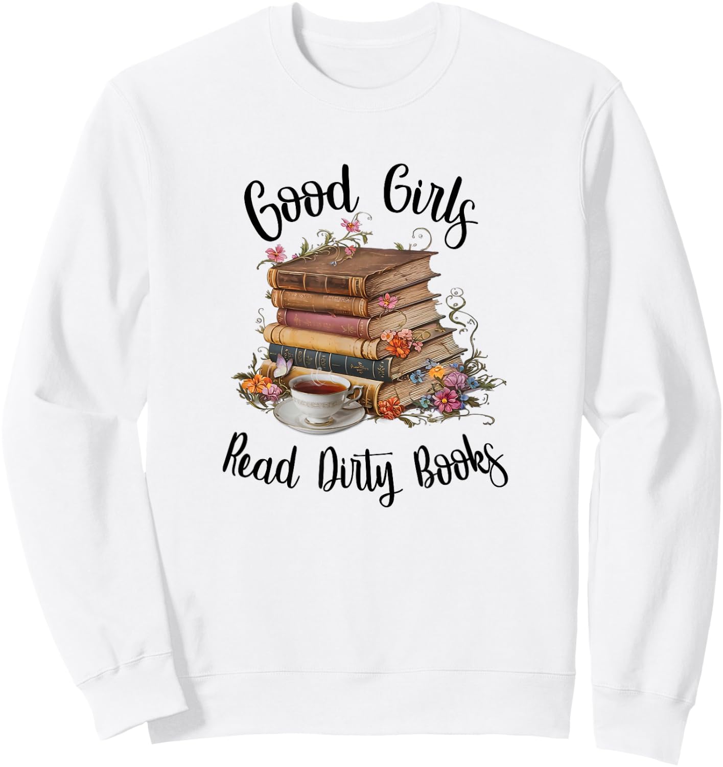 Vintage Fantasy Romance Lover Good Girls Read Dirty Books Sweatshirt - Sweatshirt | White