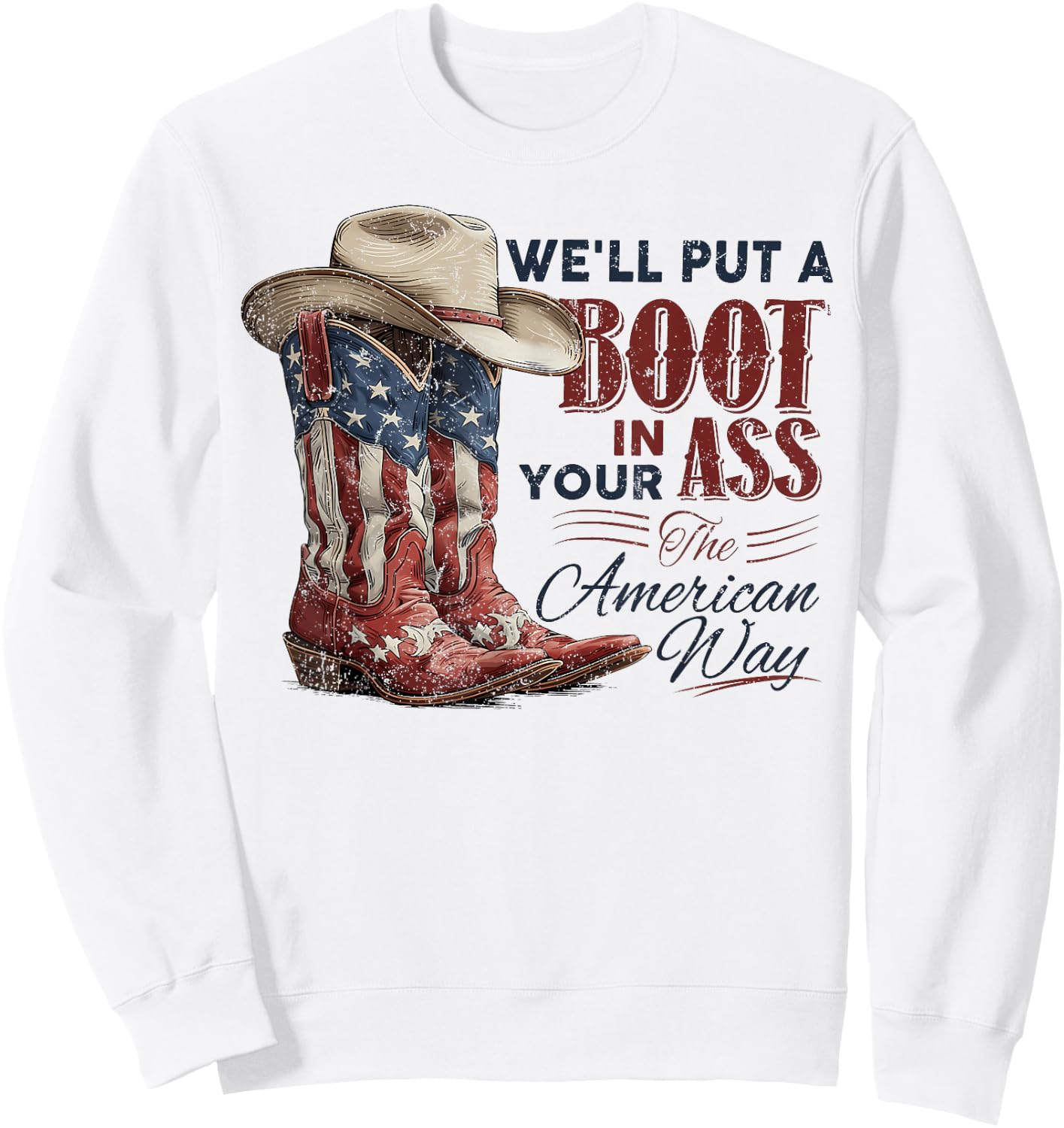 We'll Put A Boot in Your Ass Western Cowgirl 4th of July Sweatshirt - Sweatshirt | White