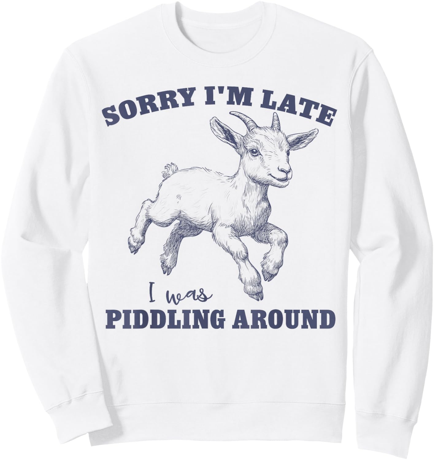 Easily Distracted Sorry I'm Late I Was Piddling Around Sweatshirt - Sweatshirt | White