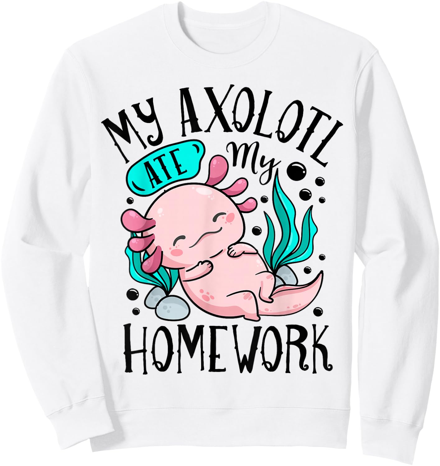 My Axolotl Ate My Homework Funny Boys Girls Students School Sweatshirt - Sweatshirt | White