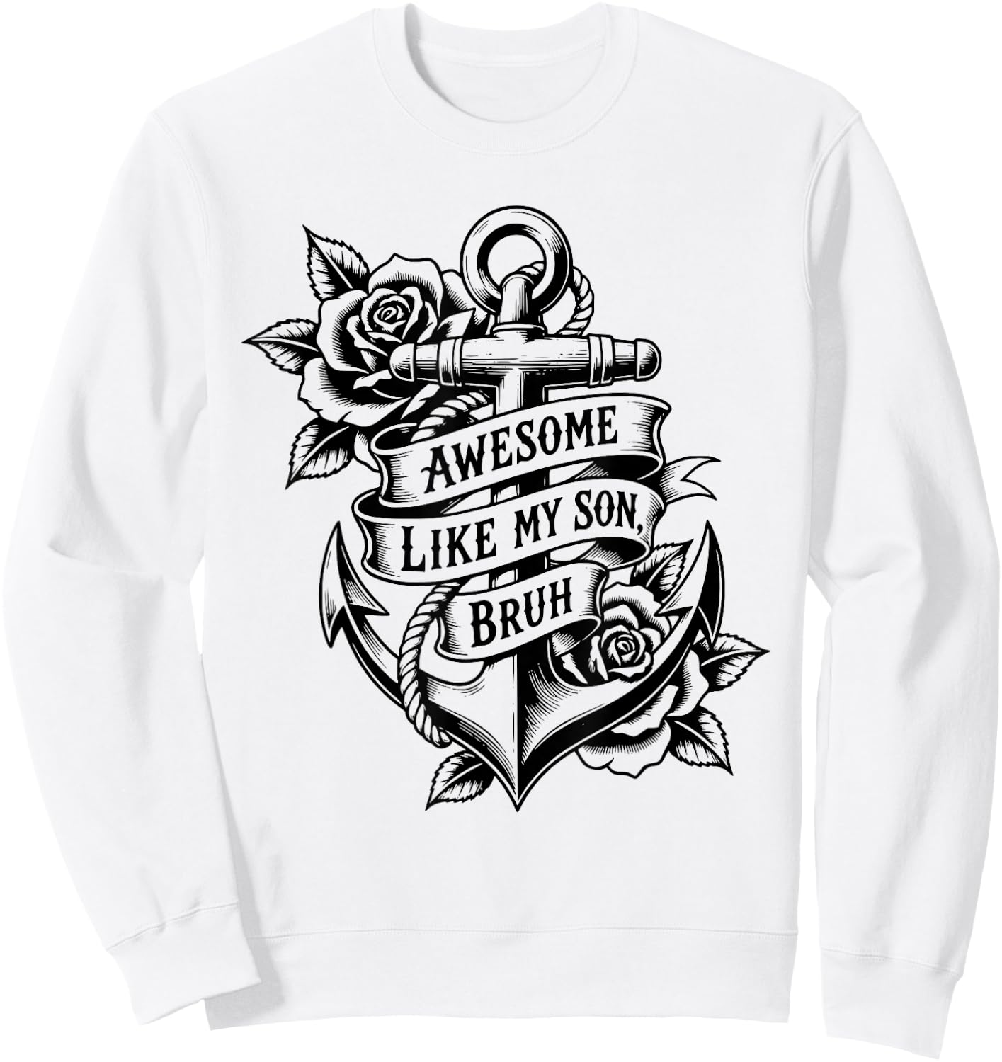 Awesome Like My Son Bruh Father's Day Dad Tattoo Funny Sweatshirt - Sweatshirt | White