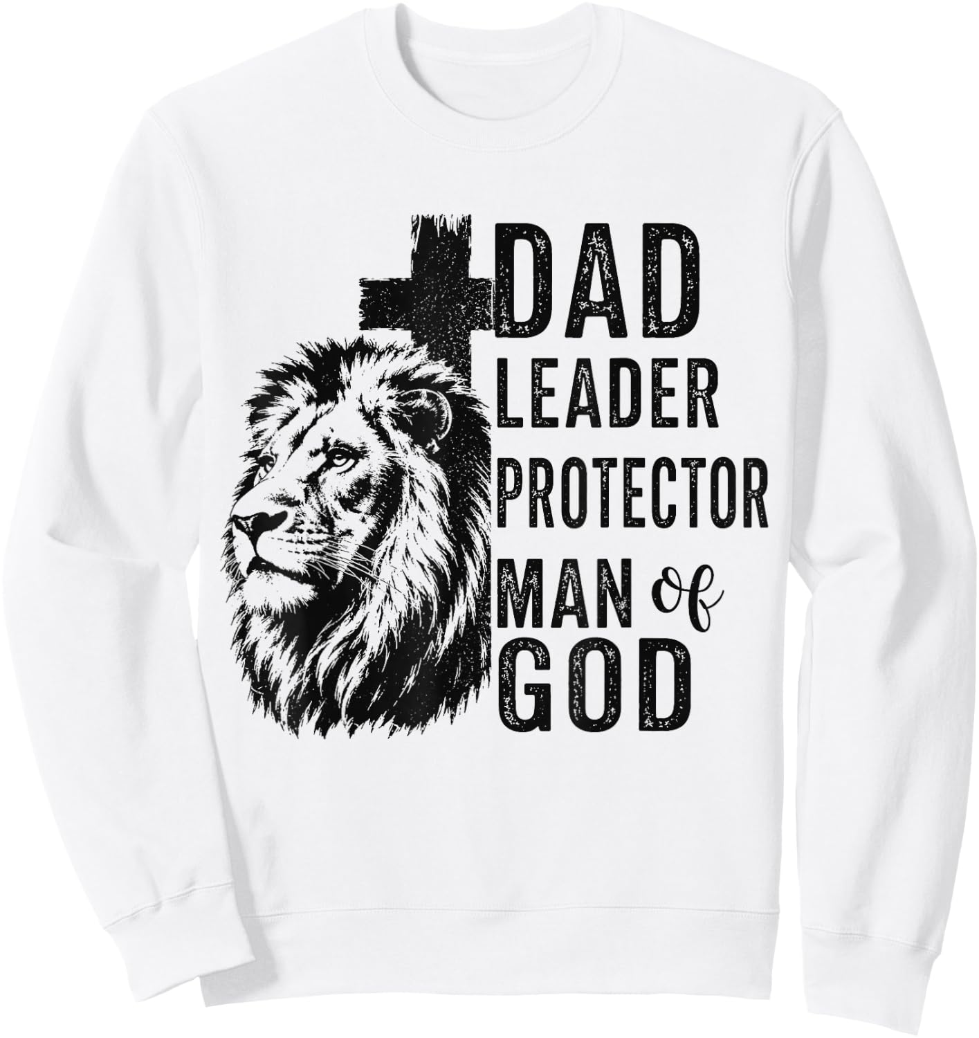 Dad Leader Protector Man of God Christian Dad Father's Day Sweatshirt - Sweatshirt | White