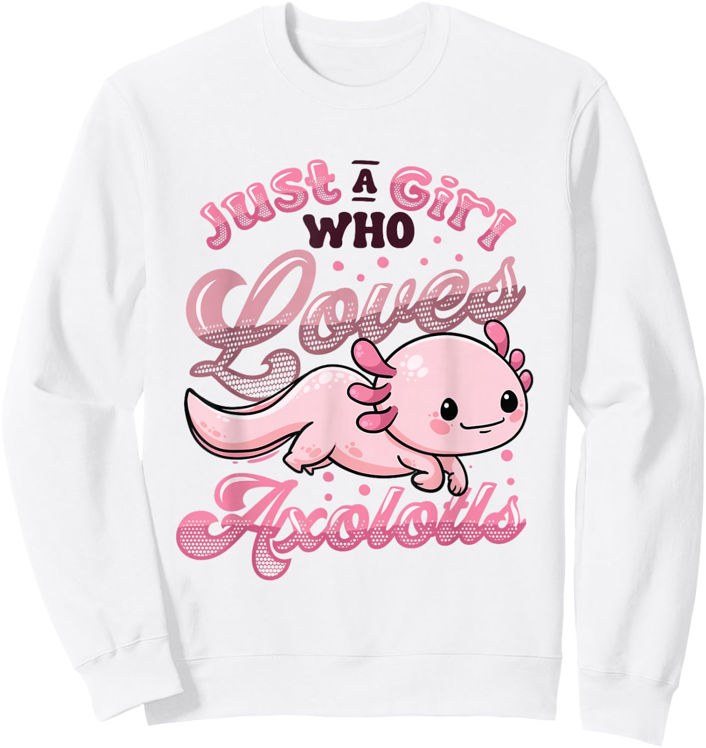 Just A Girl Who Loves Axolotls Girls Axolotl Sweatshirt - Sweatshirt | White
