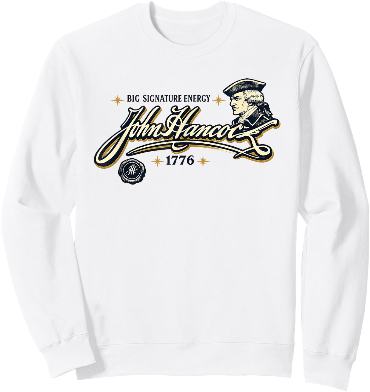 Big Signature Energy John Hancock Declaration Independence Sweatshirt - Sweatshirt | White