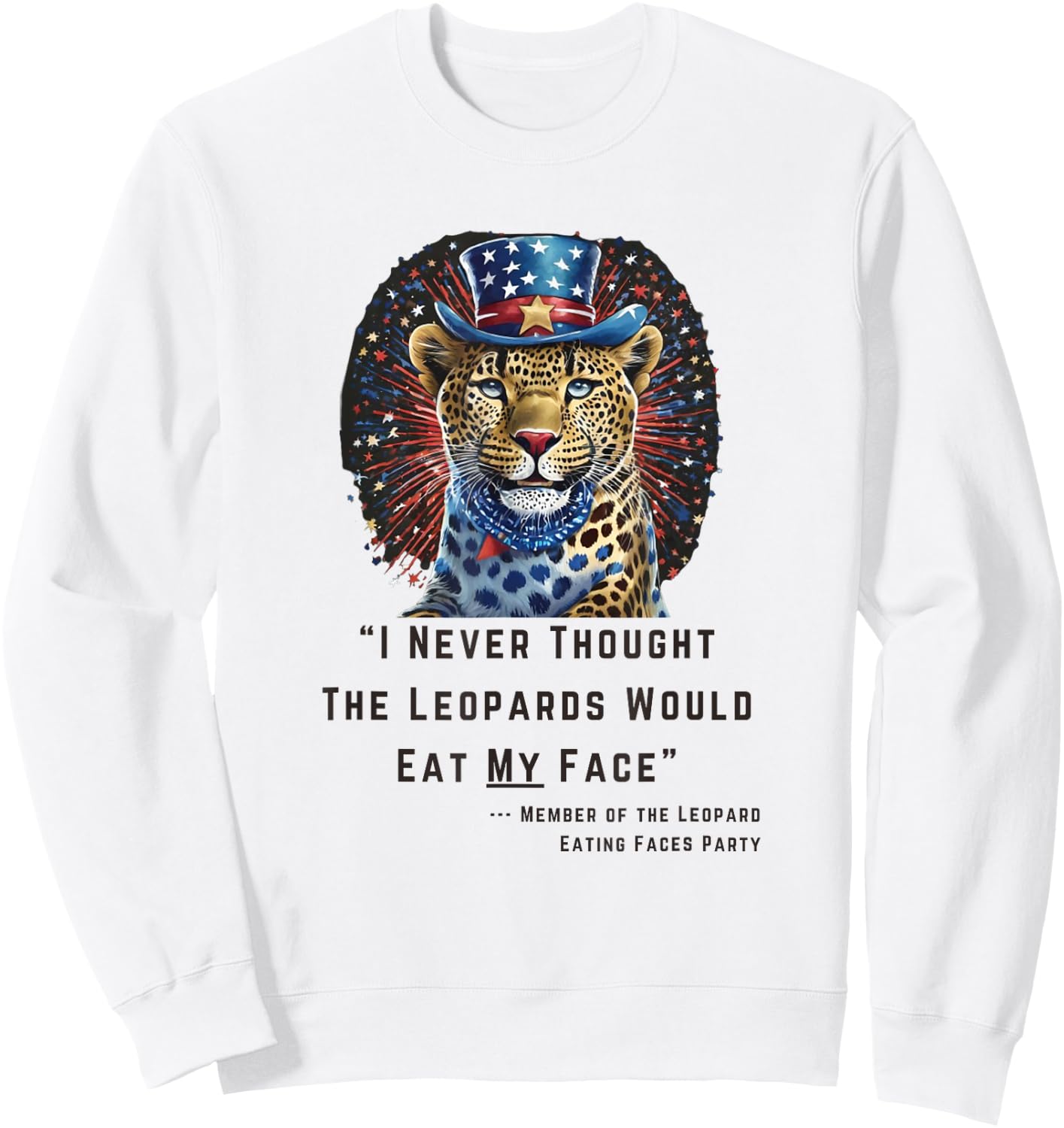 "I Never Thought The Leopards Would Eat My Face" Sweatshirt - Sweatshirt | White