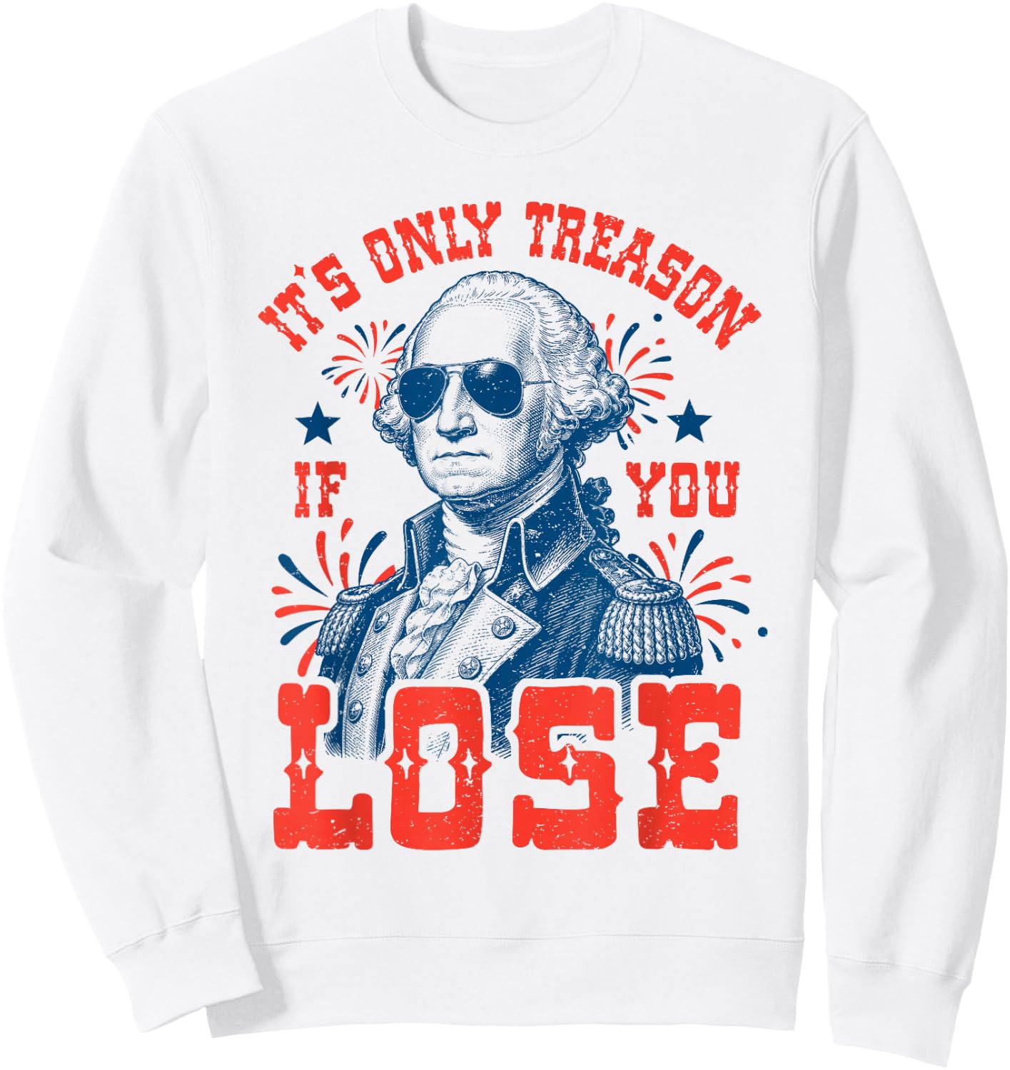Funny George Washington Patriotic Meme 4th of July Humor Sweatshirt - Sweatshirt | White