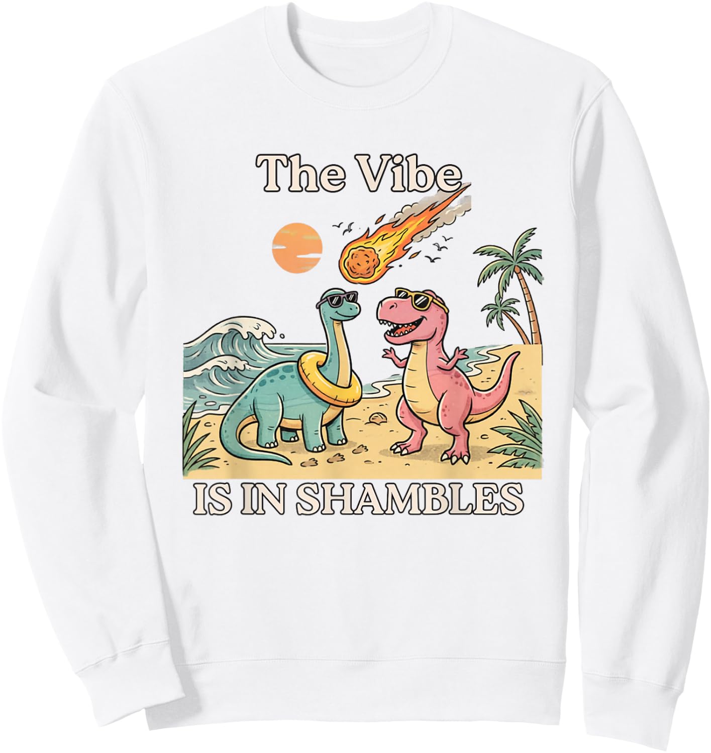 Funny Dinosaur The Vibe is in Shambles Sweatshirt - Sweatshirt | White