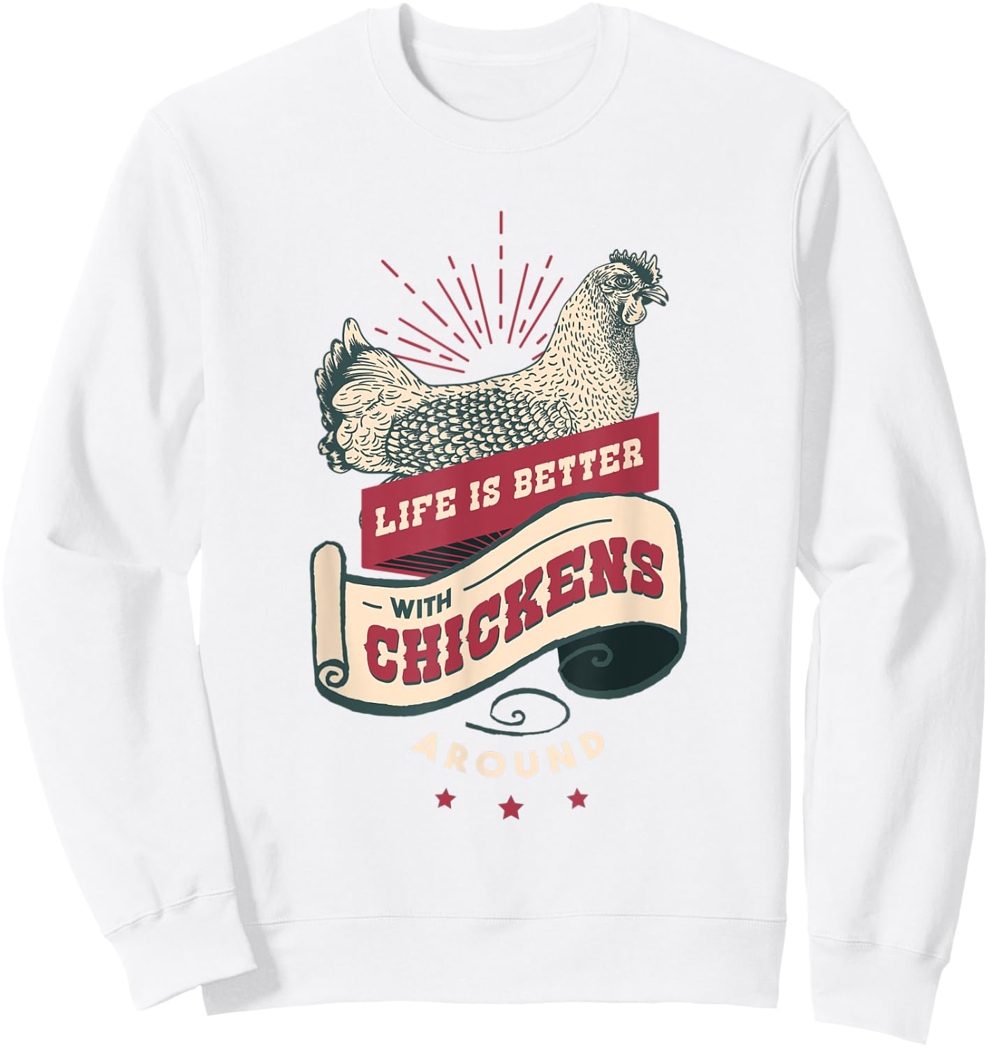 Live is Better with Chickens T Shirt Sweatshirt - Sweatshirt | White