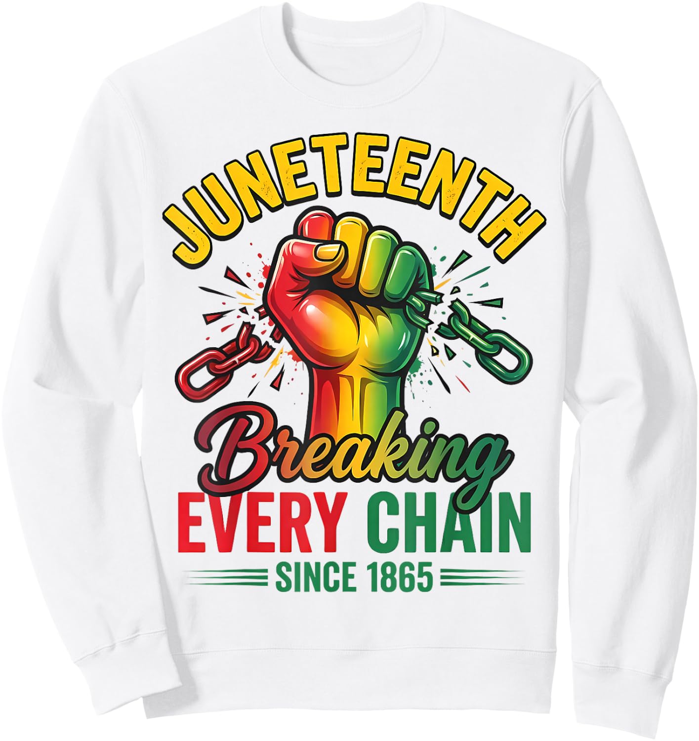Breaking Every Chain Since 1865 Black Women Men Juneteenth Sweatshirt - Sweatshirt | White