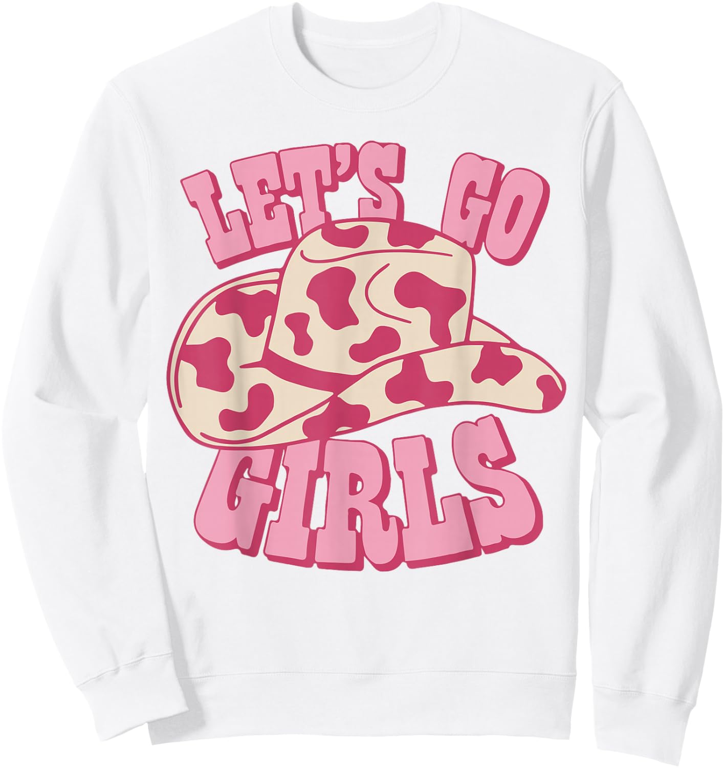 Vintage Cowboy Hat Let's Go Girls' Western Pink Cowgirls , White Sweatshirt - Sweatshirt | White