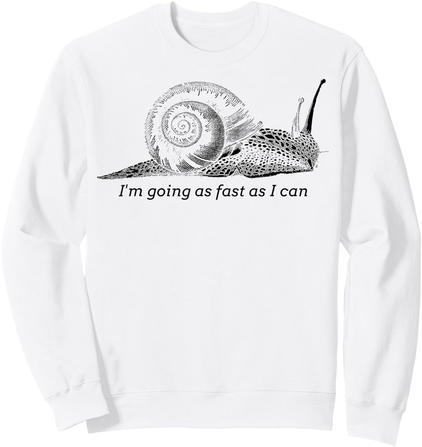 I'm Going as Fast as I Can Funny Snail Sweatshirt - Sweatshirt | White