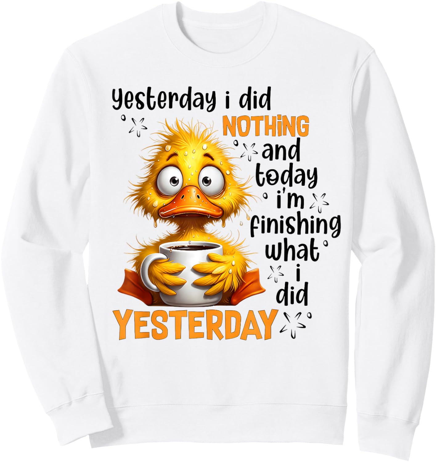 Yesterday I did Nothing and Today I'm Finishing What I did Sweatshirt - Sweatshirt | White