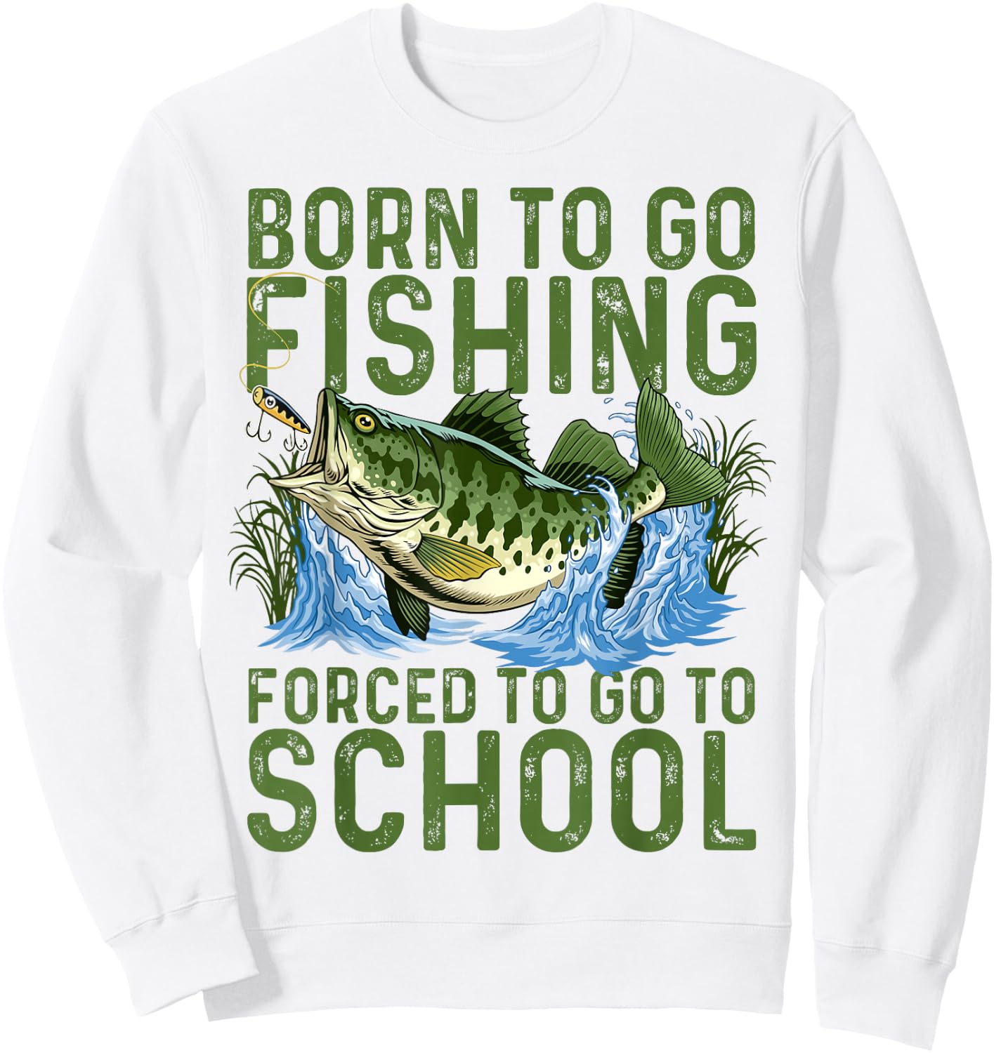 Born To Go Fishing Forced School Funny Men Women Kids Boys Sweatshirt - Sweatshirt | White
