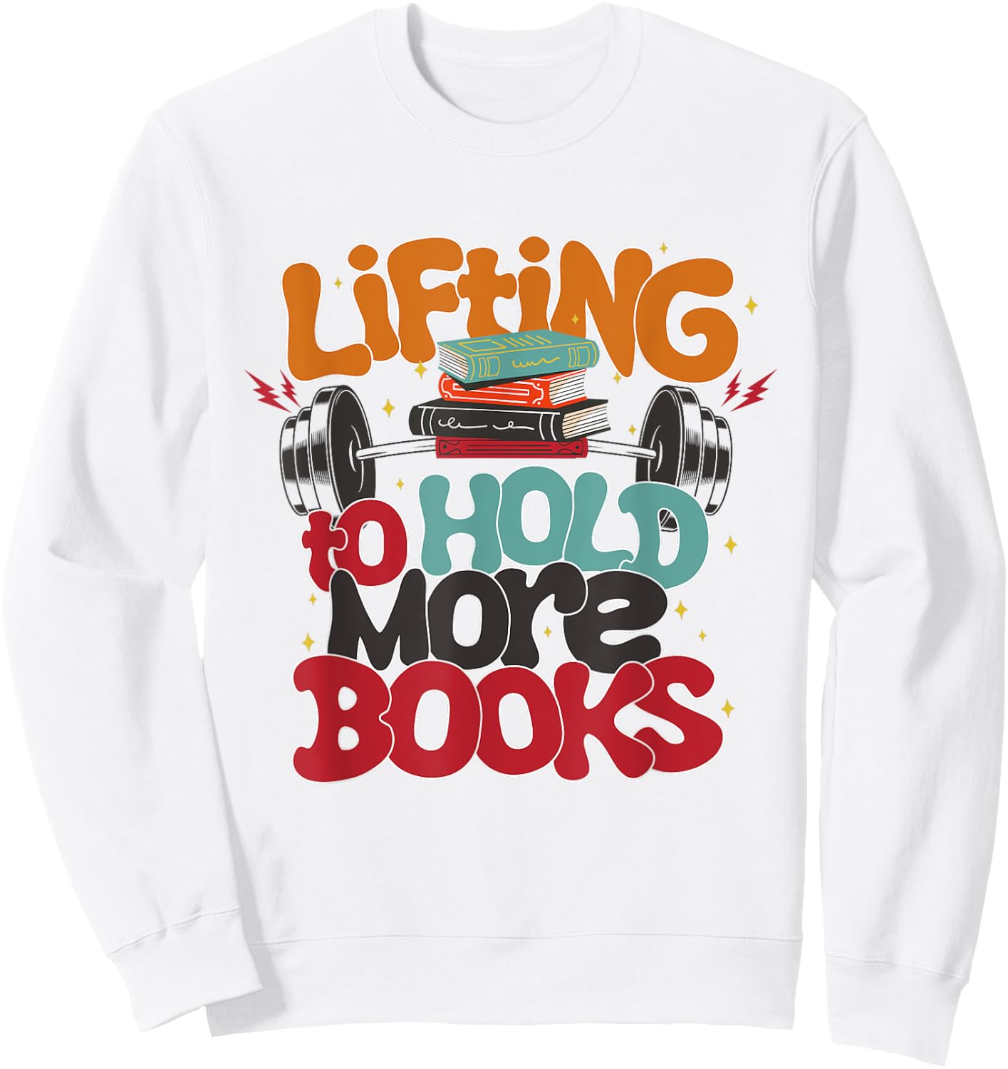 Lifting To Hold More Books Gym Fitness Women Bodybuilding Sweatshirt - Sweatshirt | White