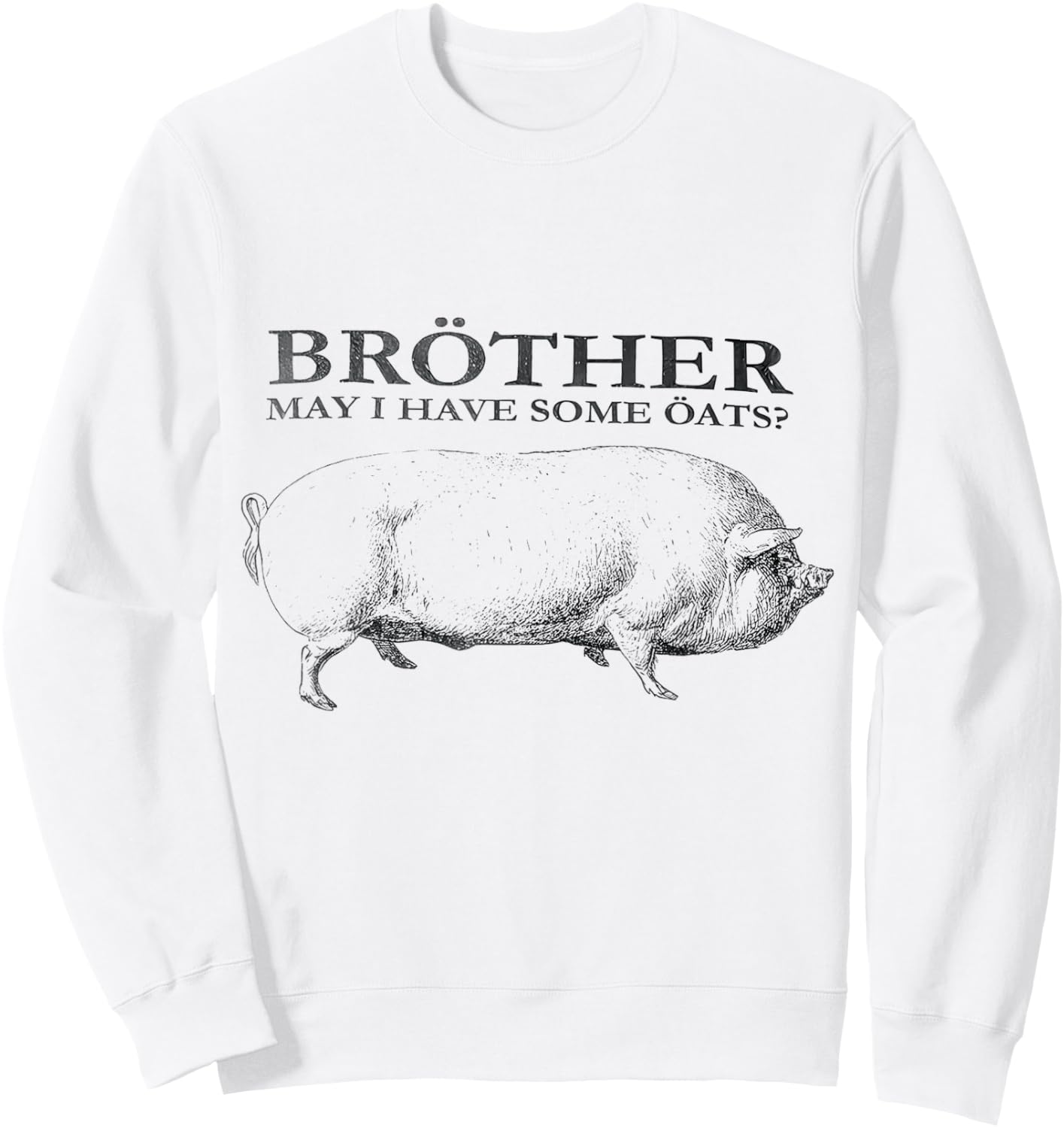 Brother May I Have Some Oats Sweatshirt - Sweatshirt | White