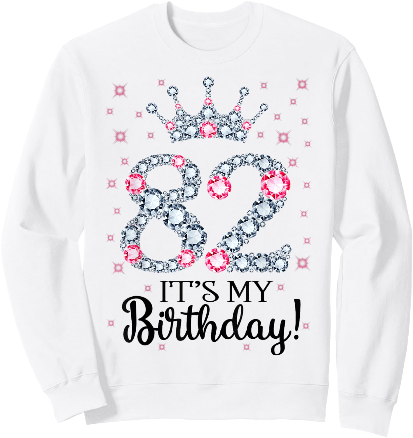 82 It's My Birthday Pink Crown 82nd Birthday Gifts Sweatshirt - Sweatshirt | White
