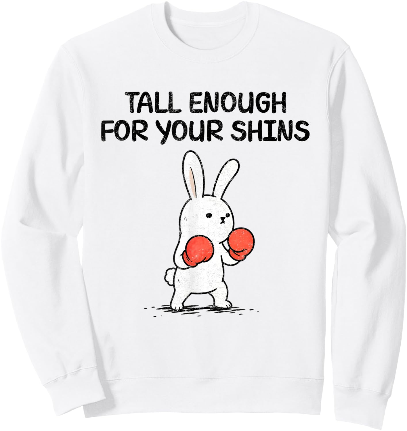 Tall Enough for Your Shins Funny Sweatshirt - Sweatshirt | White