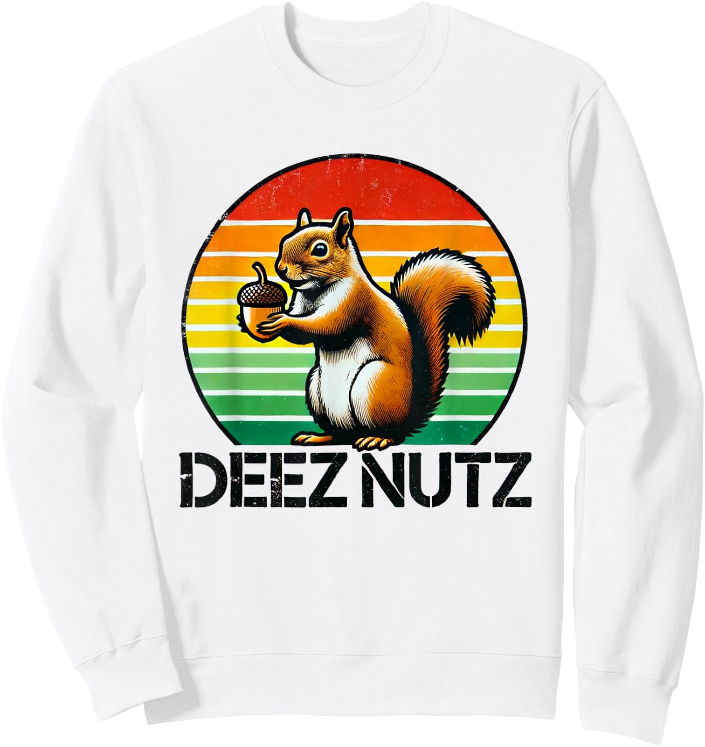 Deez Nuts Nutcracker Squirrel Deez Nutz Deezs Nut Funny Sweatshirt - Sweatshirt | White